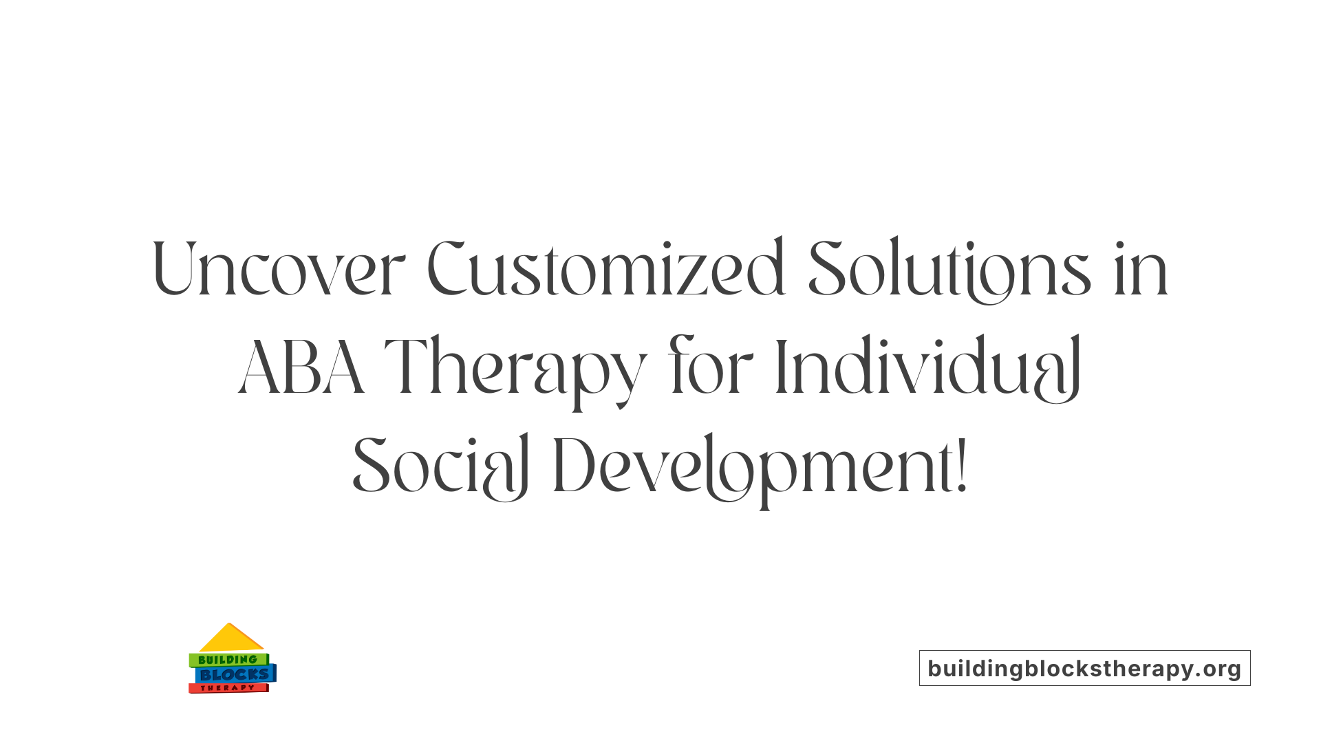 Uncover Customized Solutions in ABA Therapy for Individual Social Development!