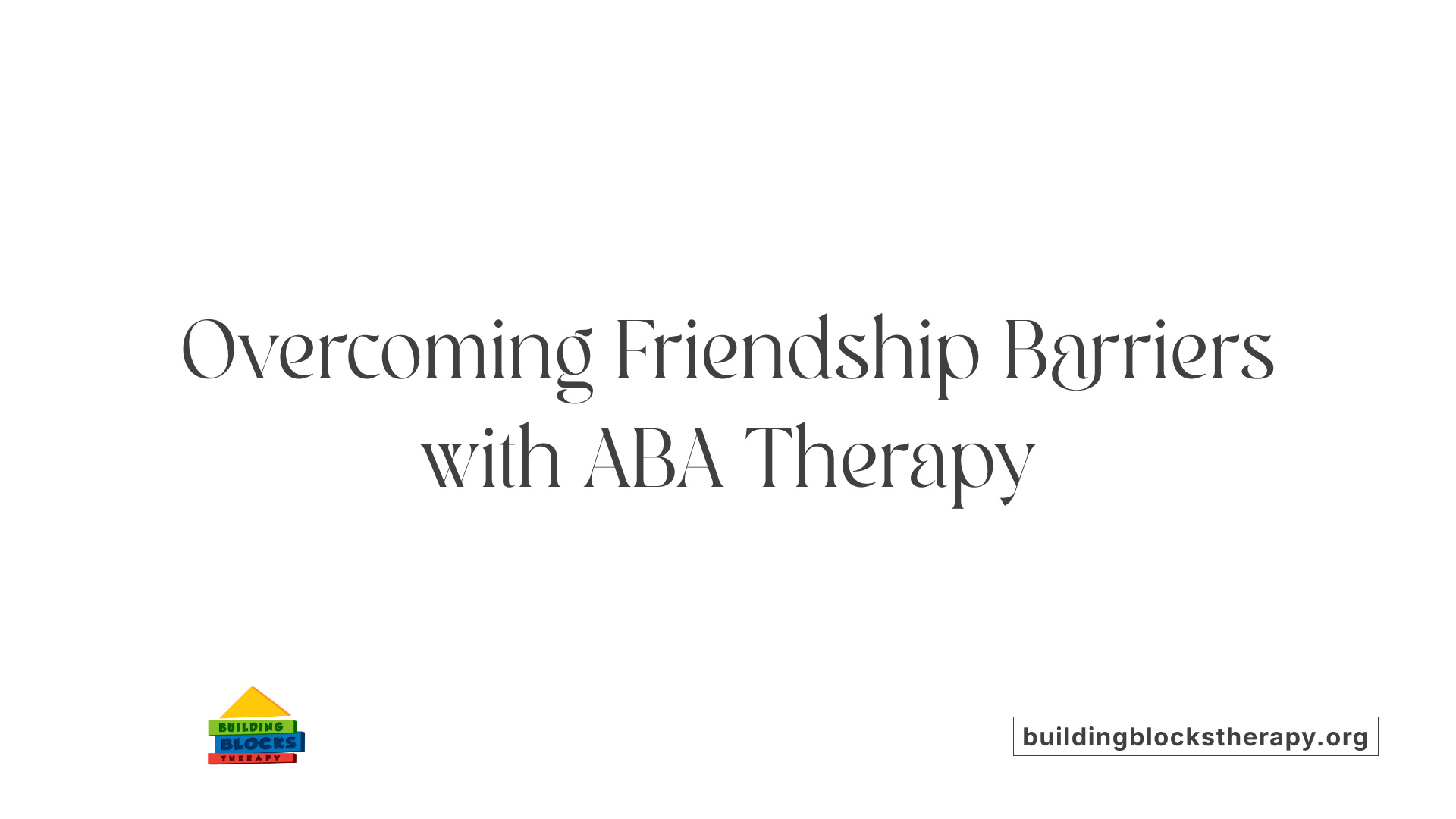 Overcoming Friendship Barriers with ABA Therapy