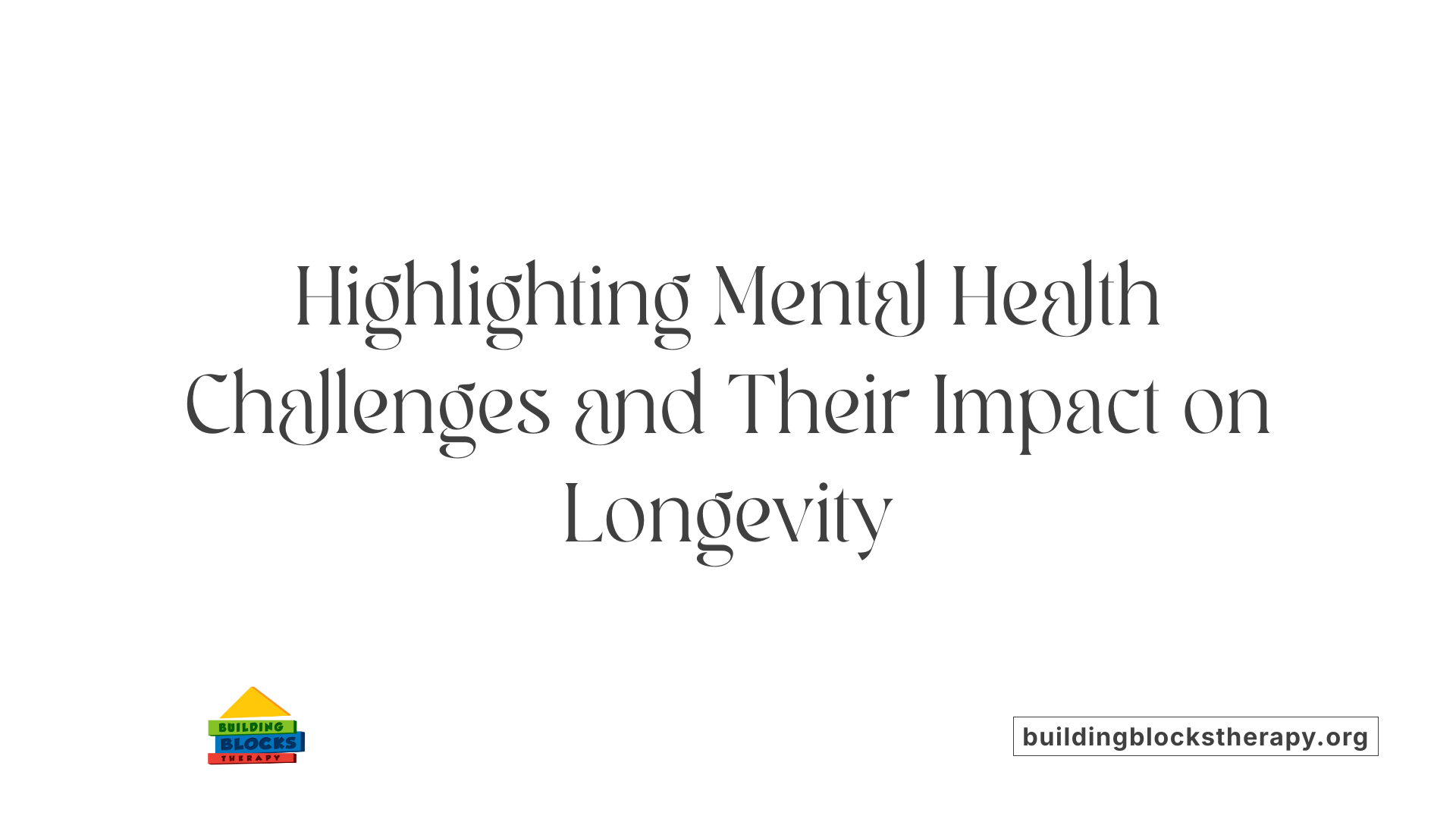 Highlighting Mental Health Challenges and Their Impact on Longevity