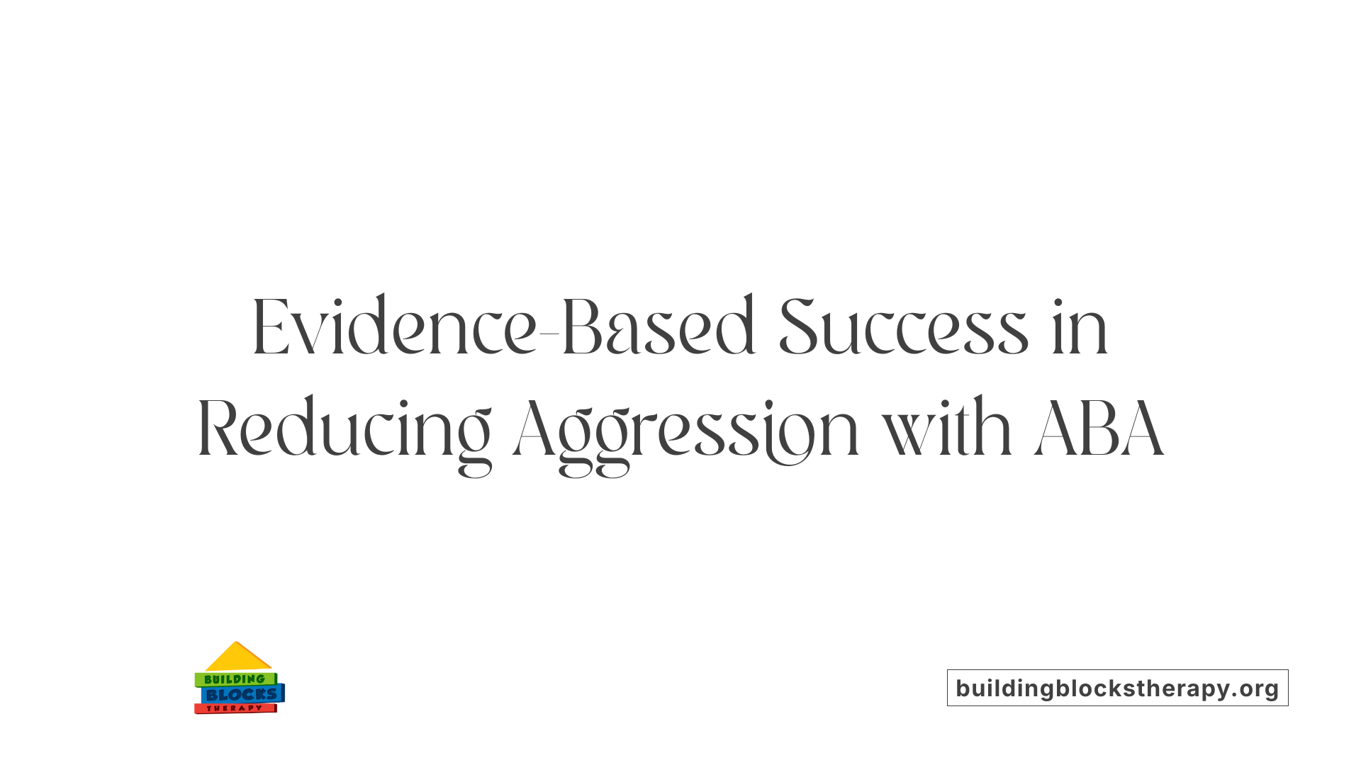 Evidence-Based Success in Reducing Aggression with ABA