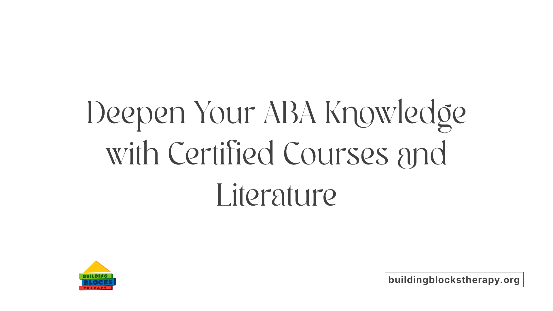 Deepen Your ABA Knowledge with Certified Courses and Literature