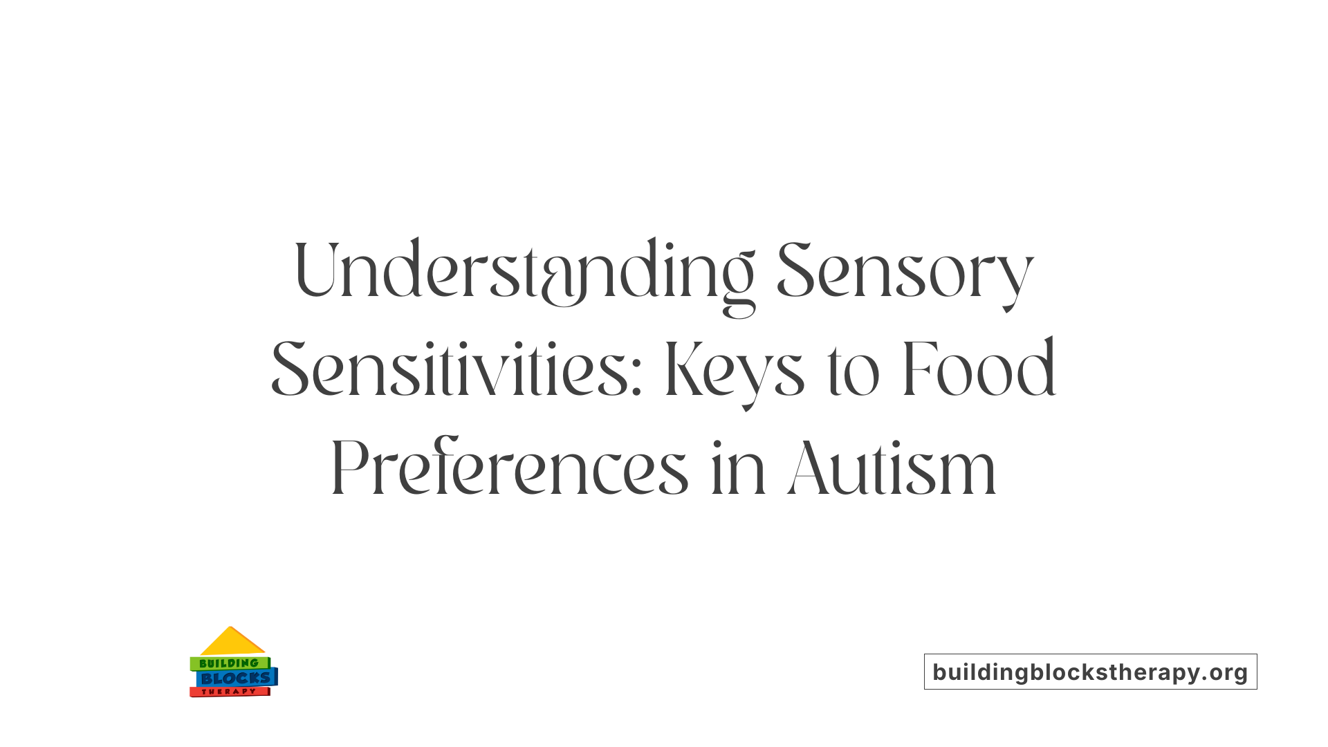 Understanding Sensory Sensitivities: Keys to Food Preferences in Autism