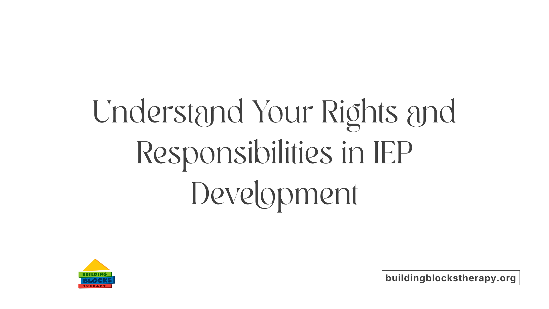 Understand Your Rights and Responsibilities in IEP Development