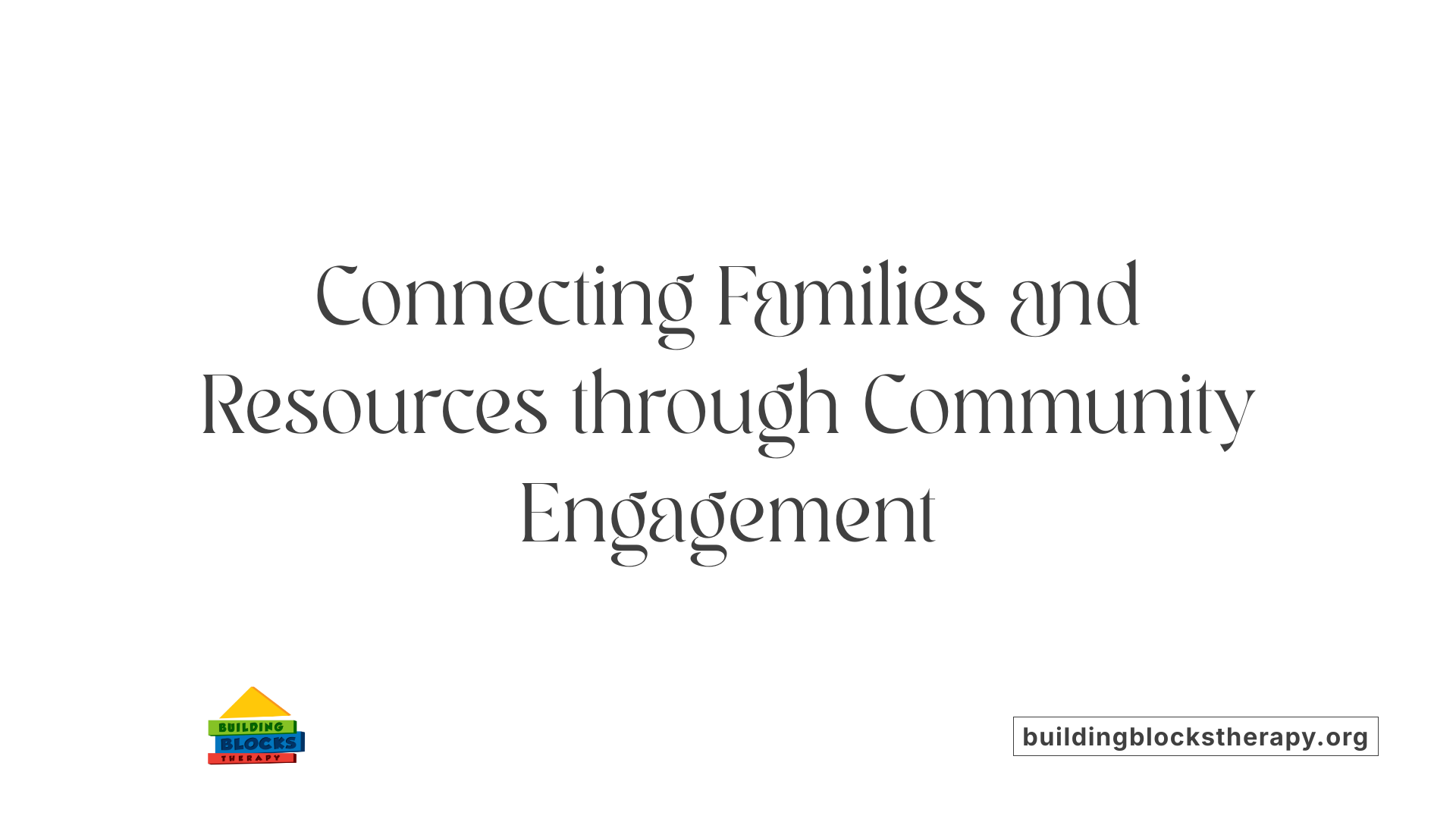Connecting Families and Resources through Community Engagement
