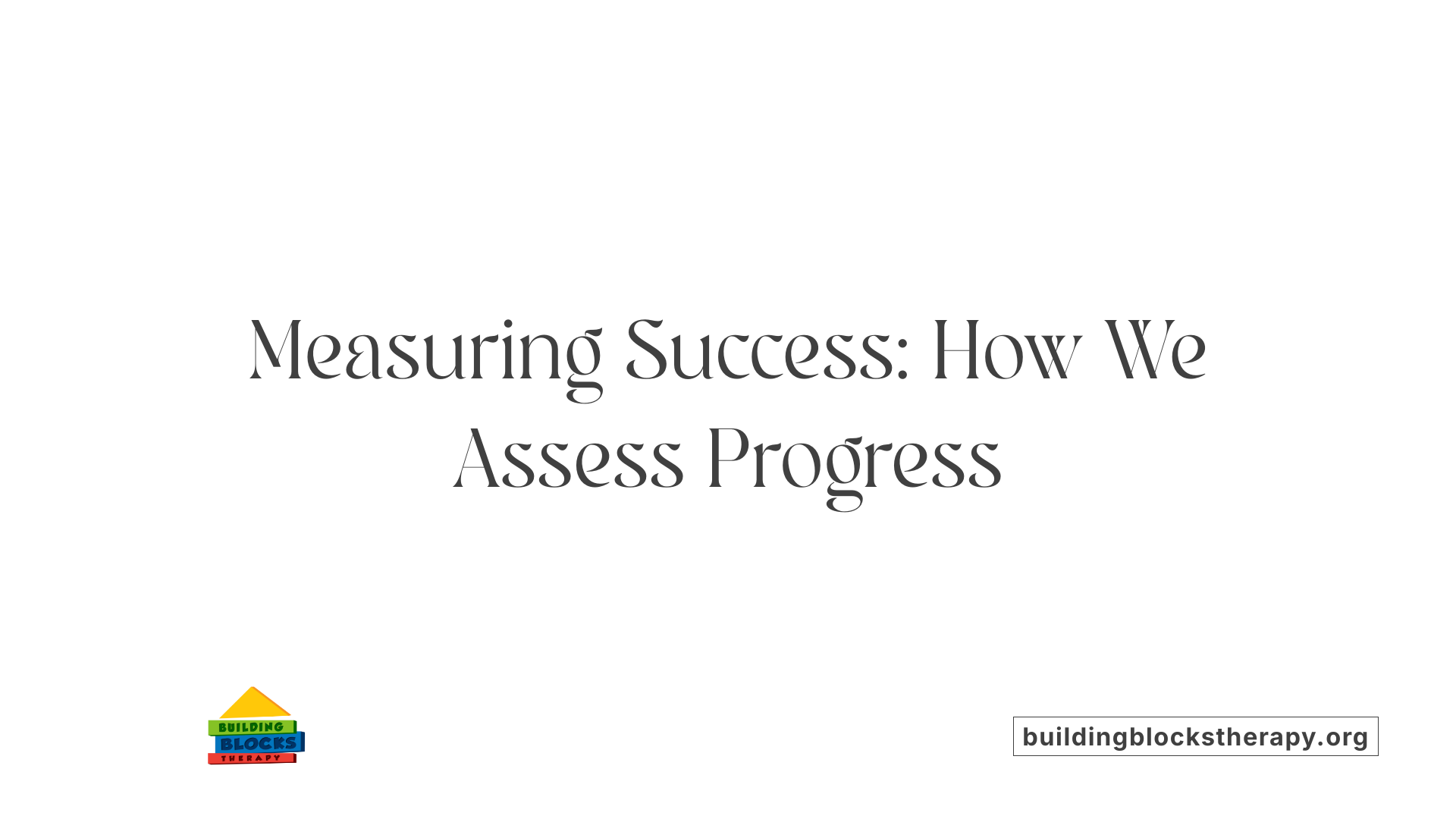 Measuring Success: How We Assess Progress
