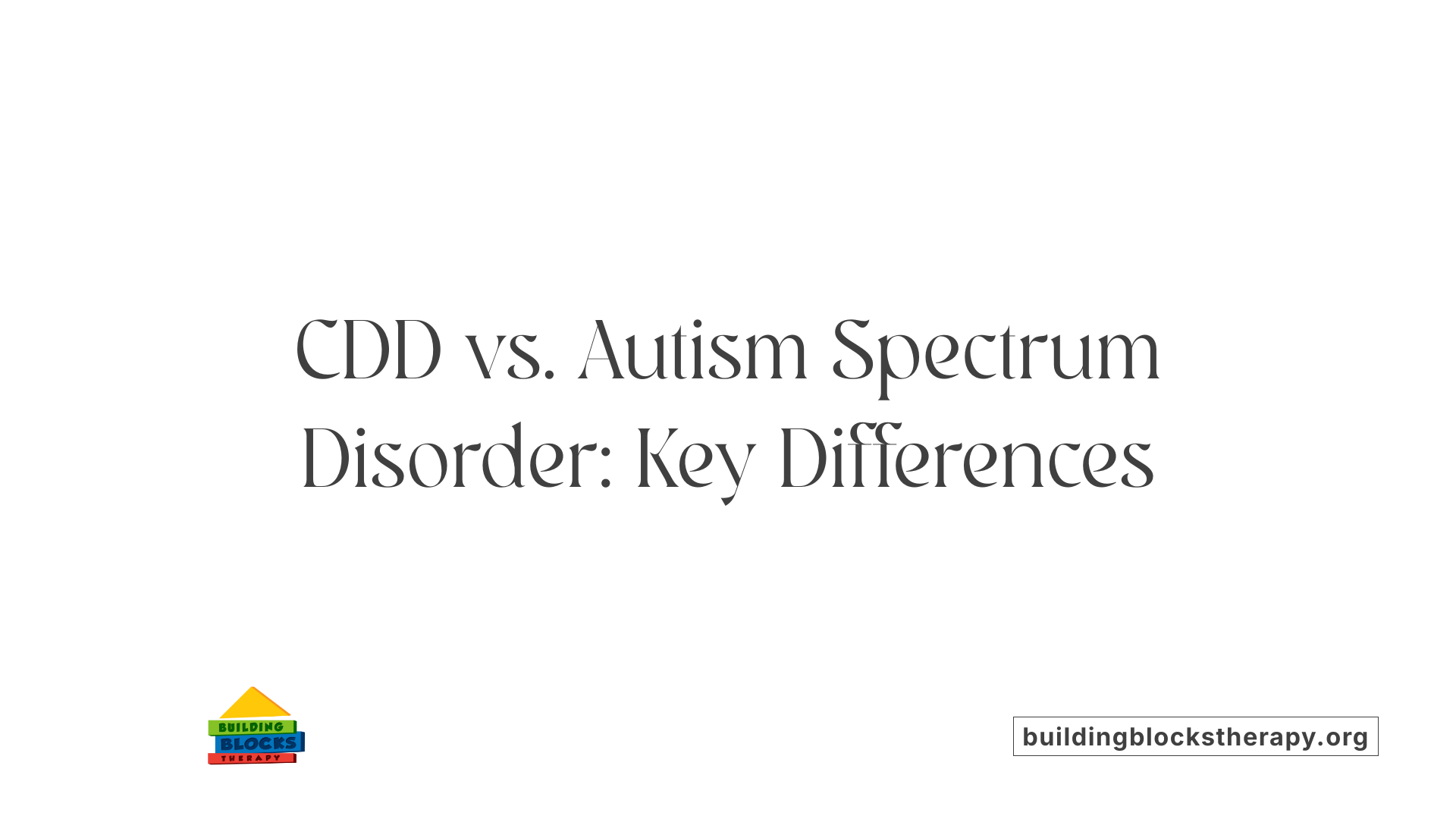 CDD vs. Autism Spectrum Disorder: Key Differences