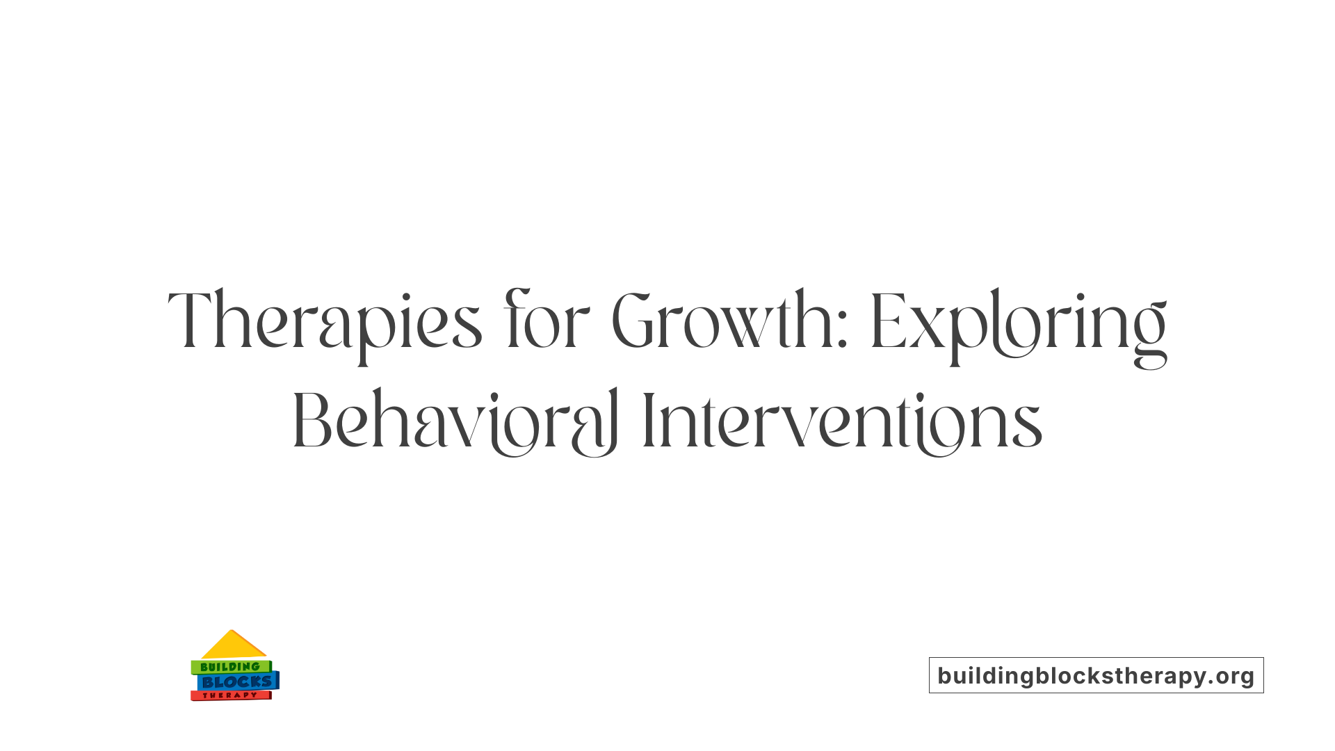 Therapies for Growth: Exploring Behavioral Interventions