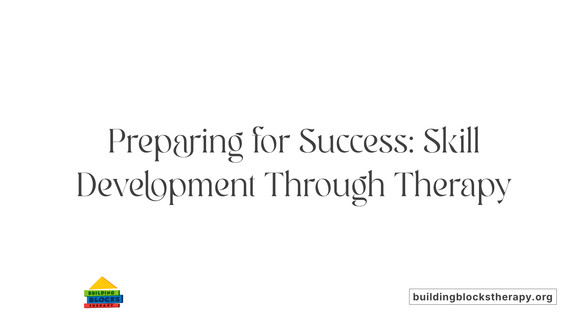 Preparing for Success: Skill Development Through Therapy