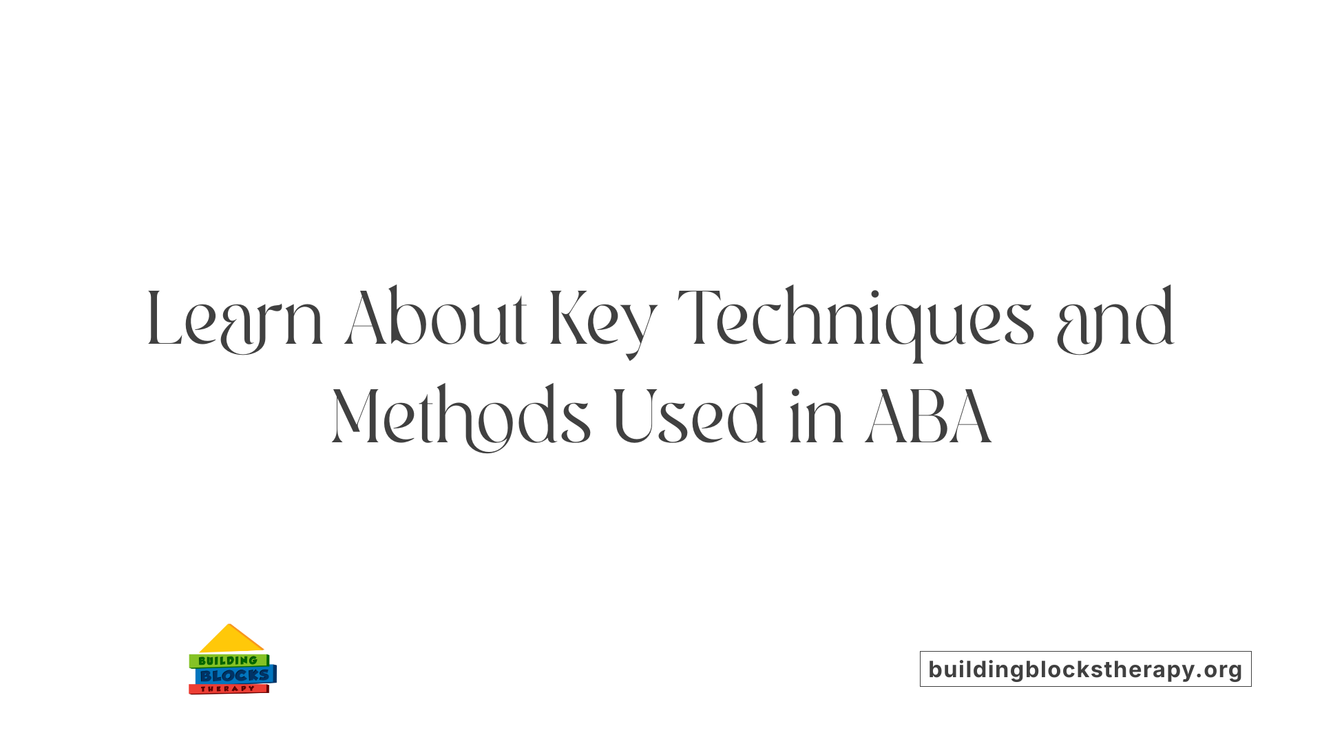 Learn About Key Techniques and Methods Used in ABA