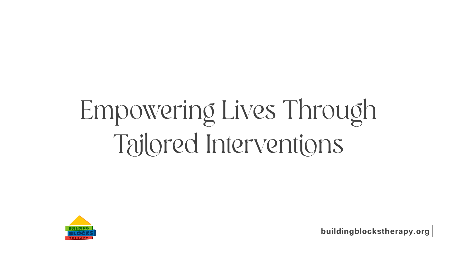 Empowering Lives Through Tailored Interventions