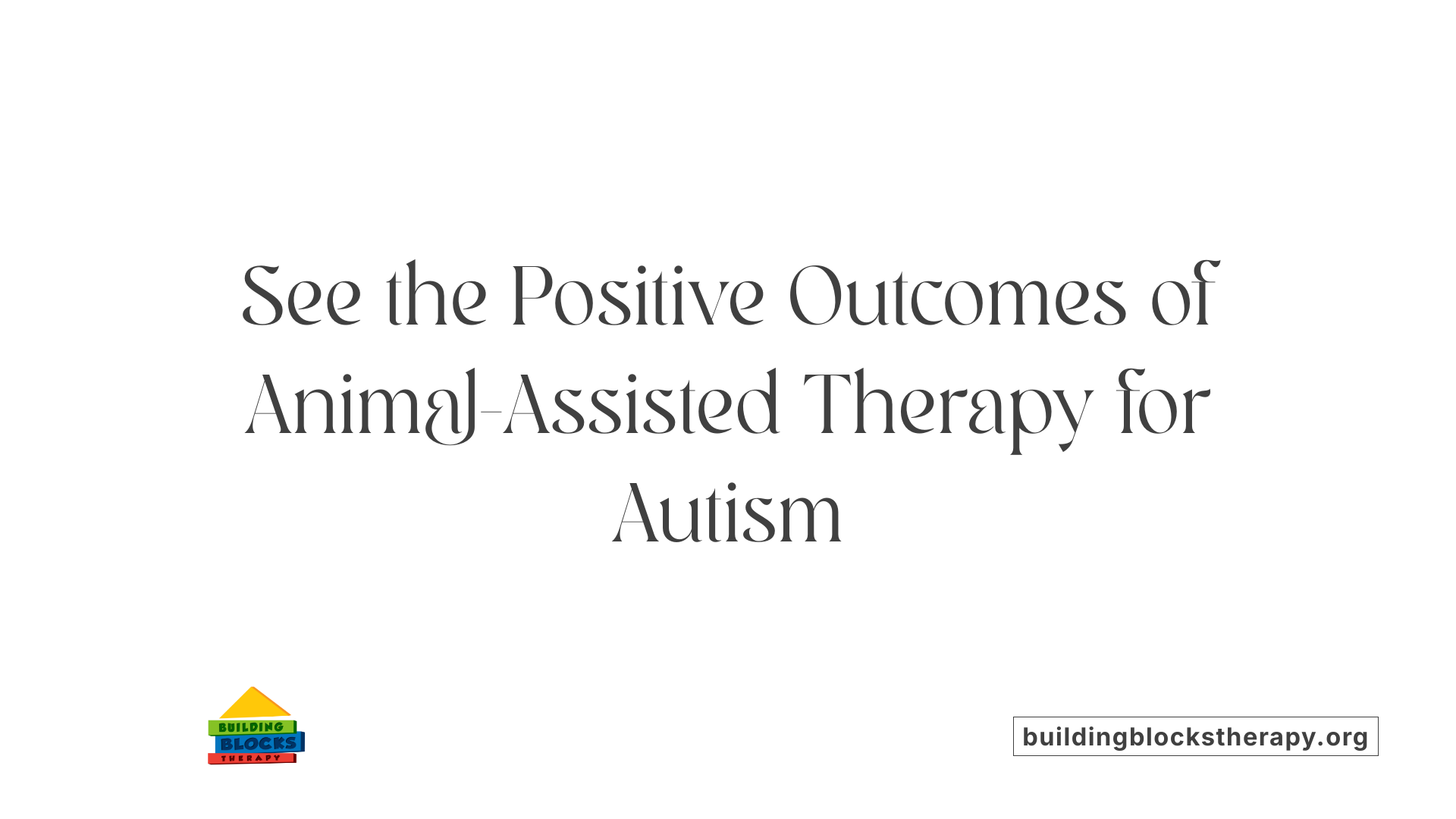 See the Positive Outcomes of Animal-Assisted Therapy for Autism