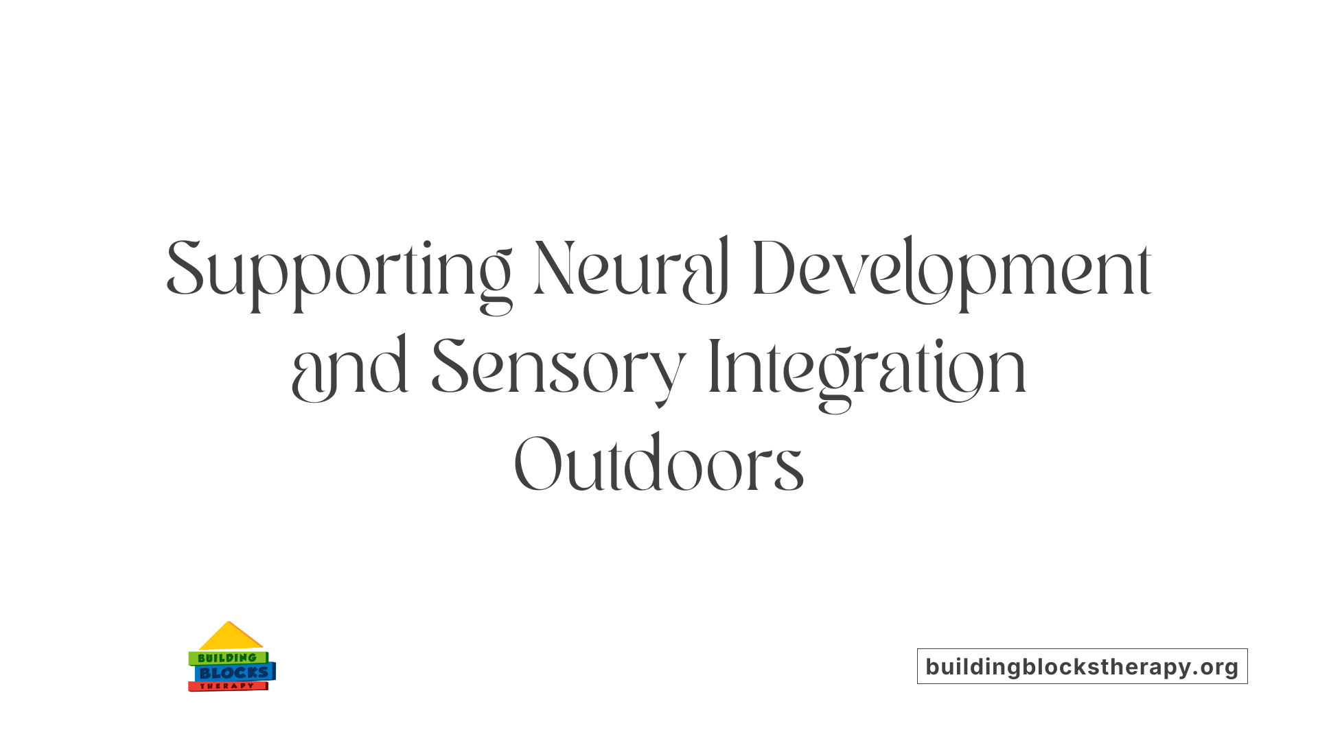 Supporting Neural Development and Sensory Integration Outdoors