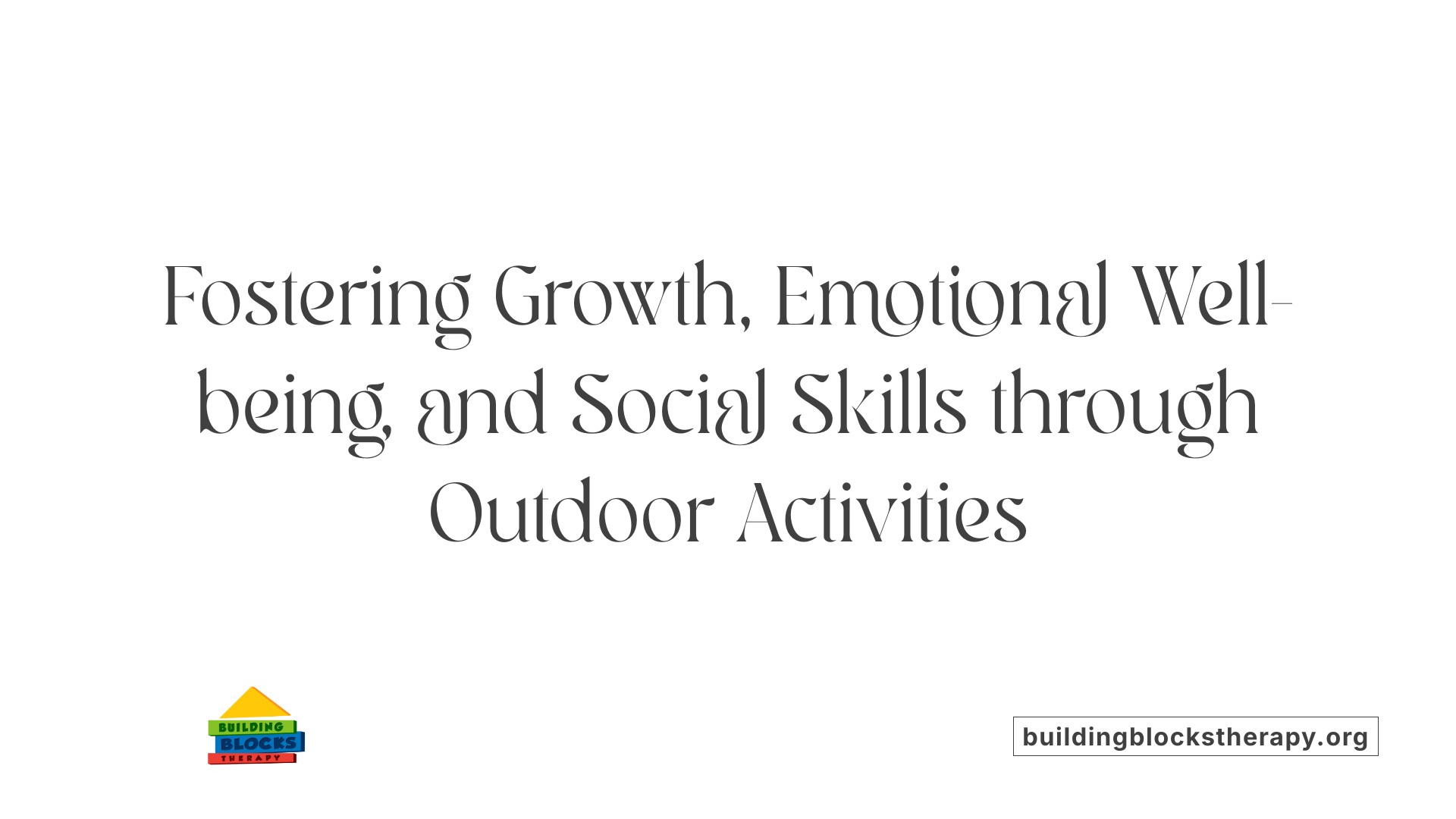 Fostering Growth, Emotional Well-being, and Social Skills through Outdoor Activities