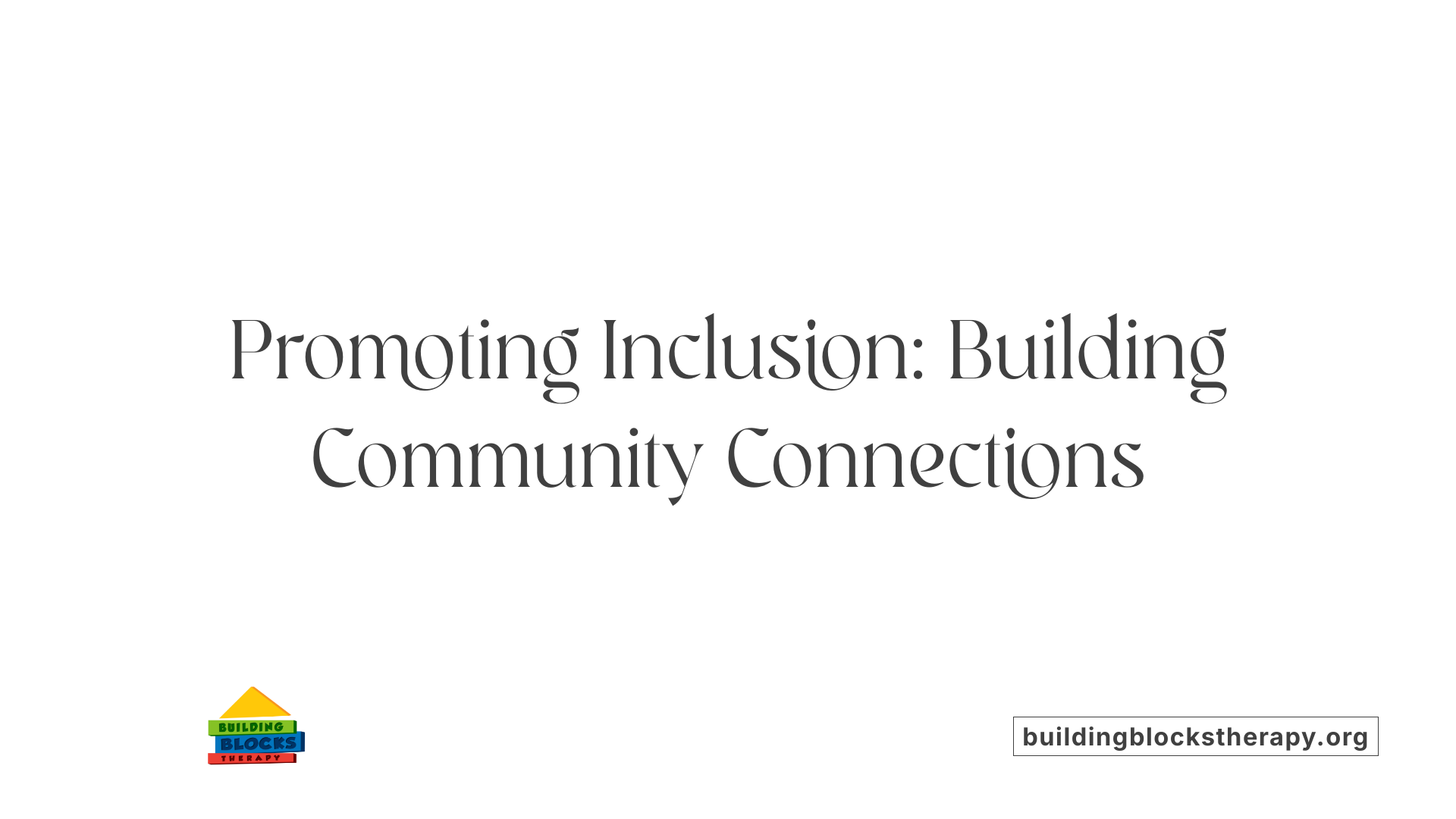 Promoting Inclusion: Building Community Connections