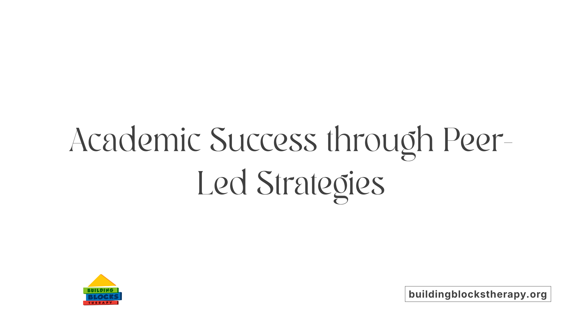 Academic Success through Peer-Led Strategies