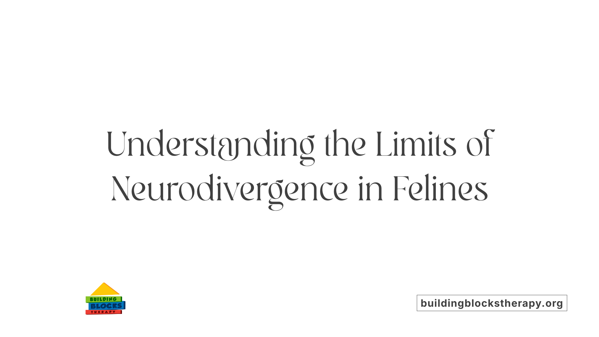 Understanding the Limits of Neurodivergence in Felines