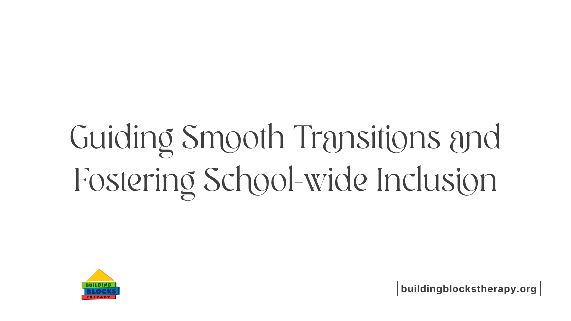 Guiding Smooth Transitions and Fostering School-wide Inclusion