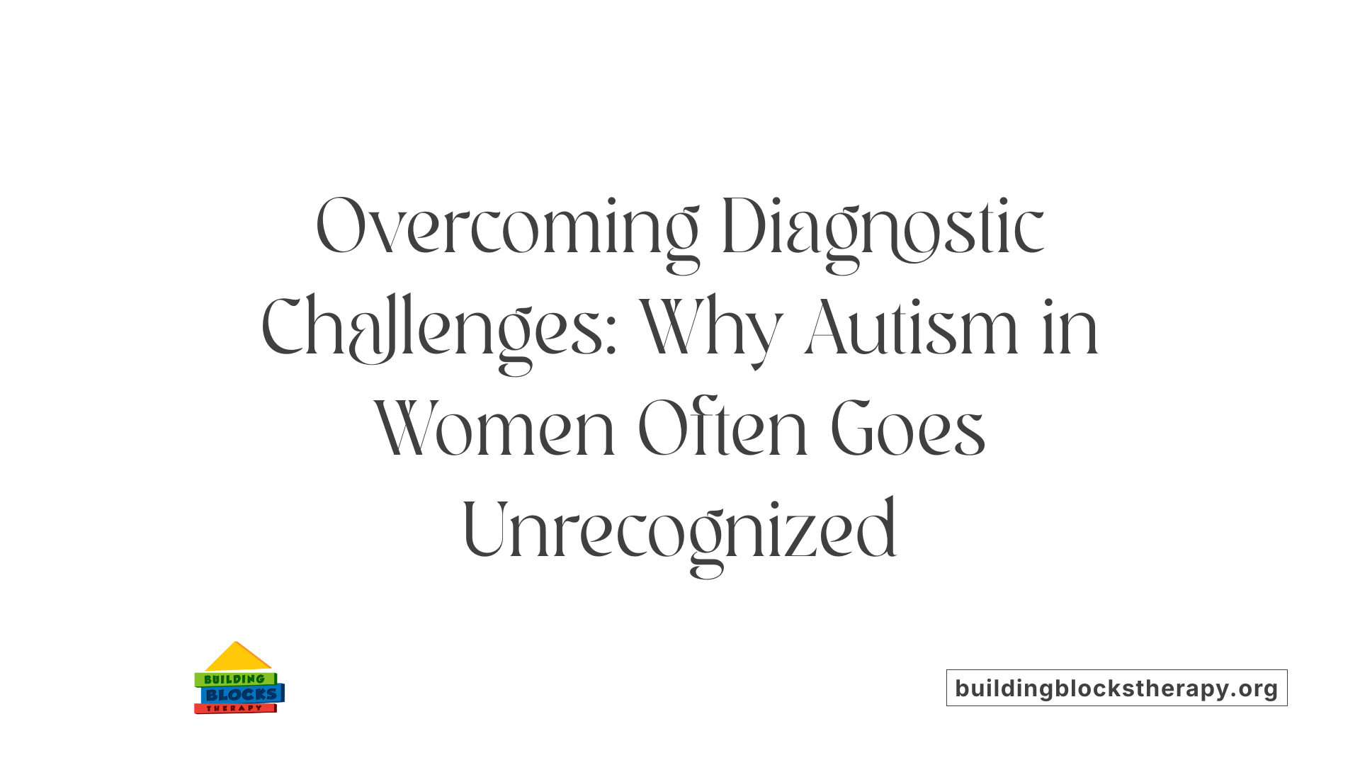 Overcoming Diagnostic Challenges: Why Autism in Women Often Goes Unrecognized