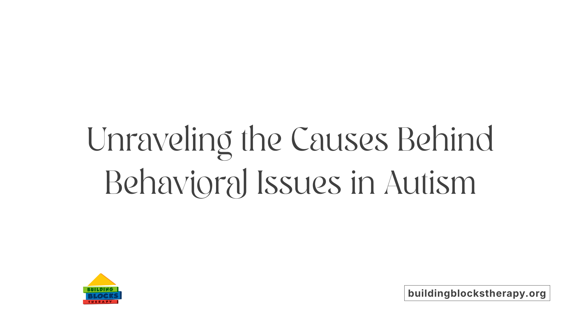 Unraveling the Causes Behind Behavioral Issues in Autism