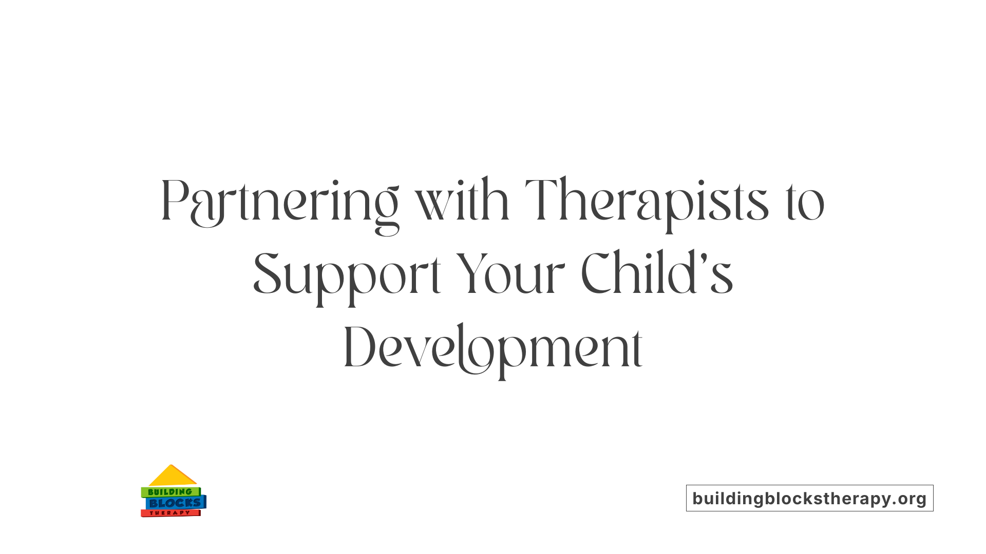Partnering with Therapists to Support Your Child's Development