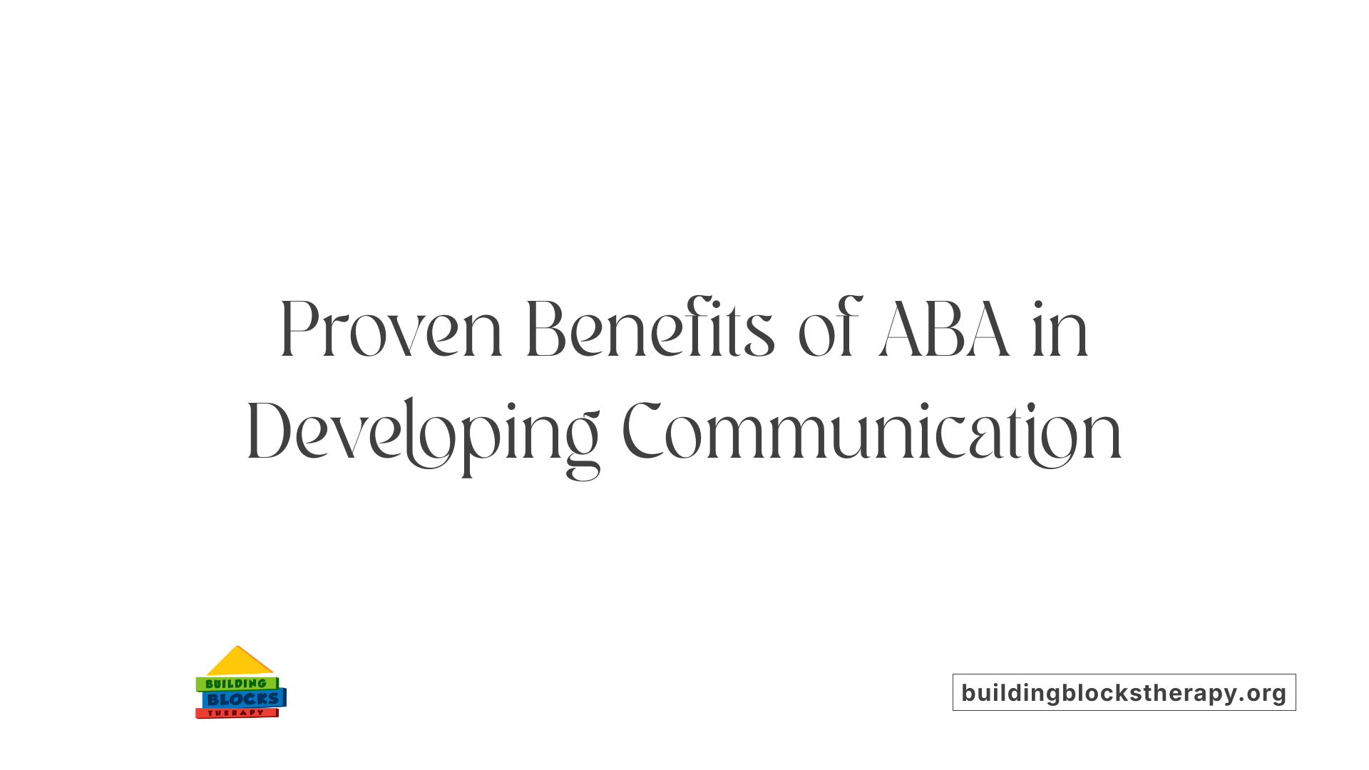 Proven Benefits of ABA in Developing Communication