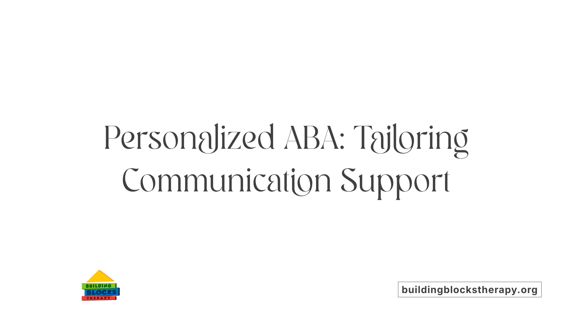 Personalized ABA: Tailoring Communication Support