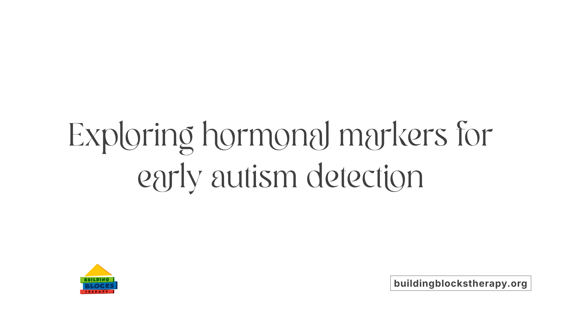 Exploring hormonal markers for early autism detection