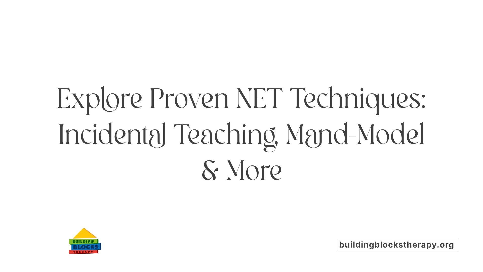 Explore Proven NET Techniques: Incidental Teaching, Mand-Model &amp; More