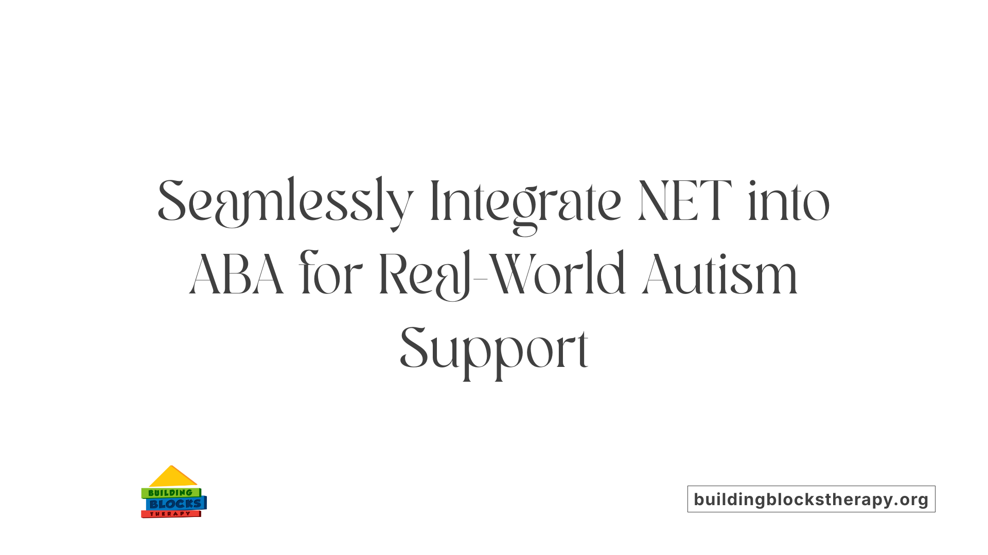 Seamlessly Integrate NET into ABA for Real-World Autism Support
