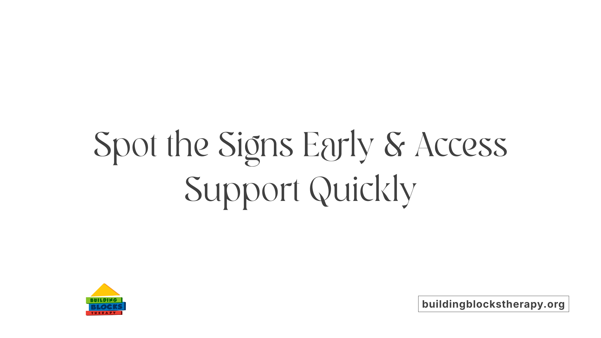 Spot the Signs Early &amp; Access Support Quickly
