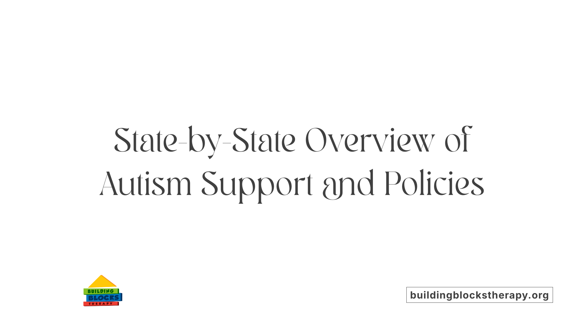 State-by-State Overview of Autism Support and Policies