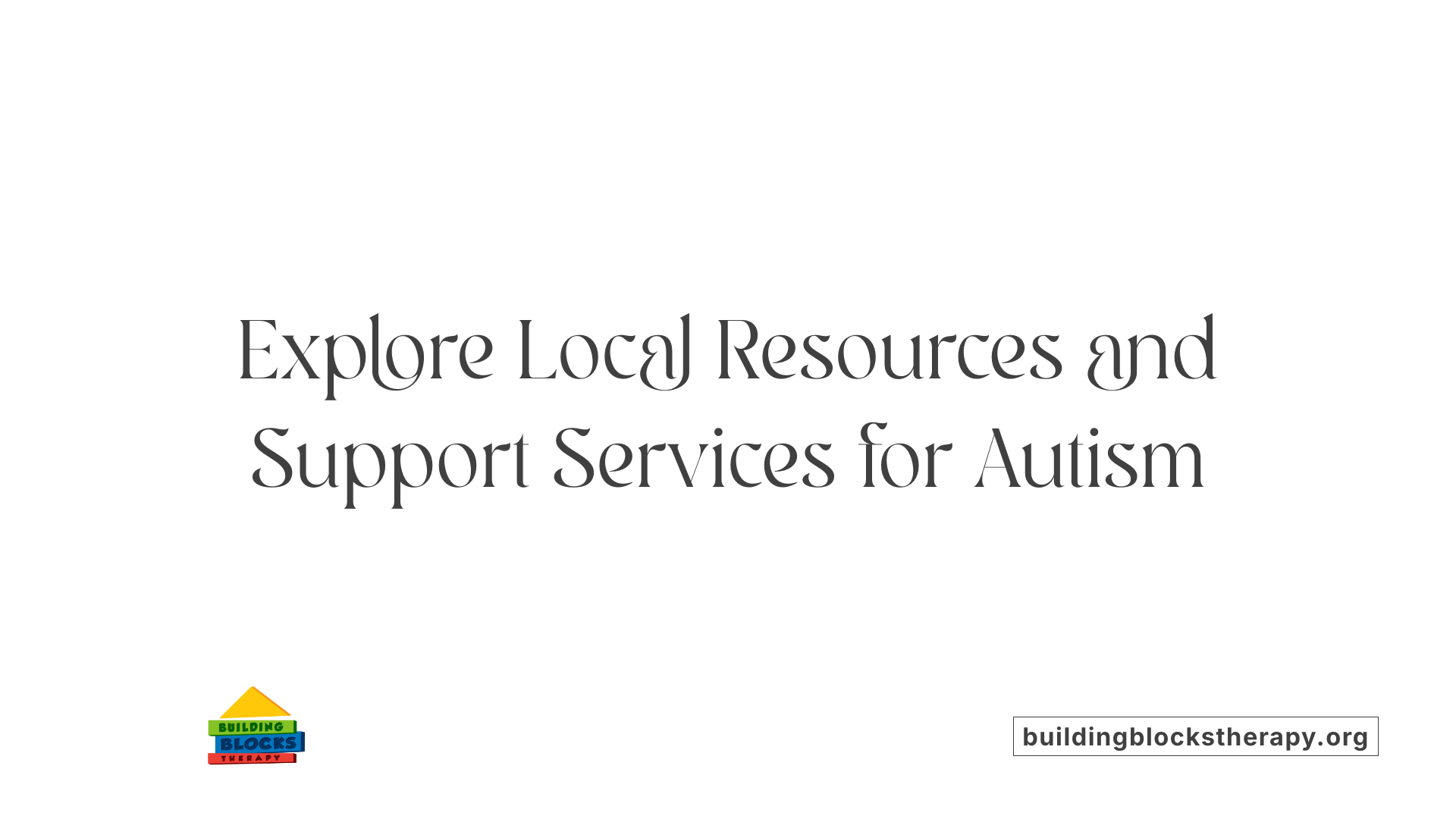 Explore Local Resources and Support Services for Autism