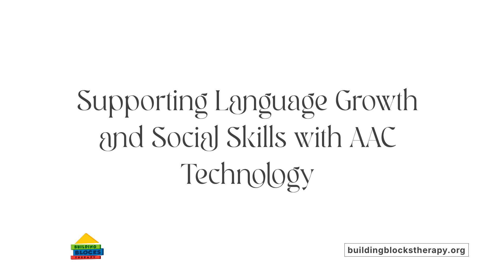Supporting Language Growth and Social Skills with AAC Technology