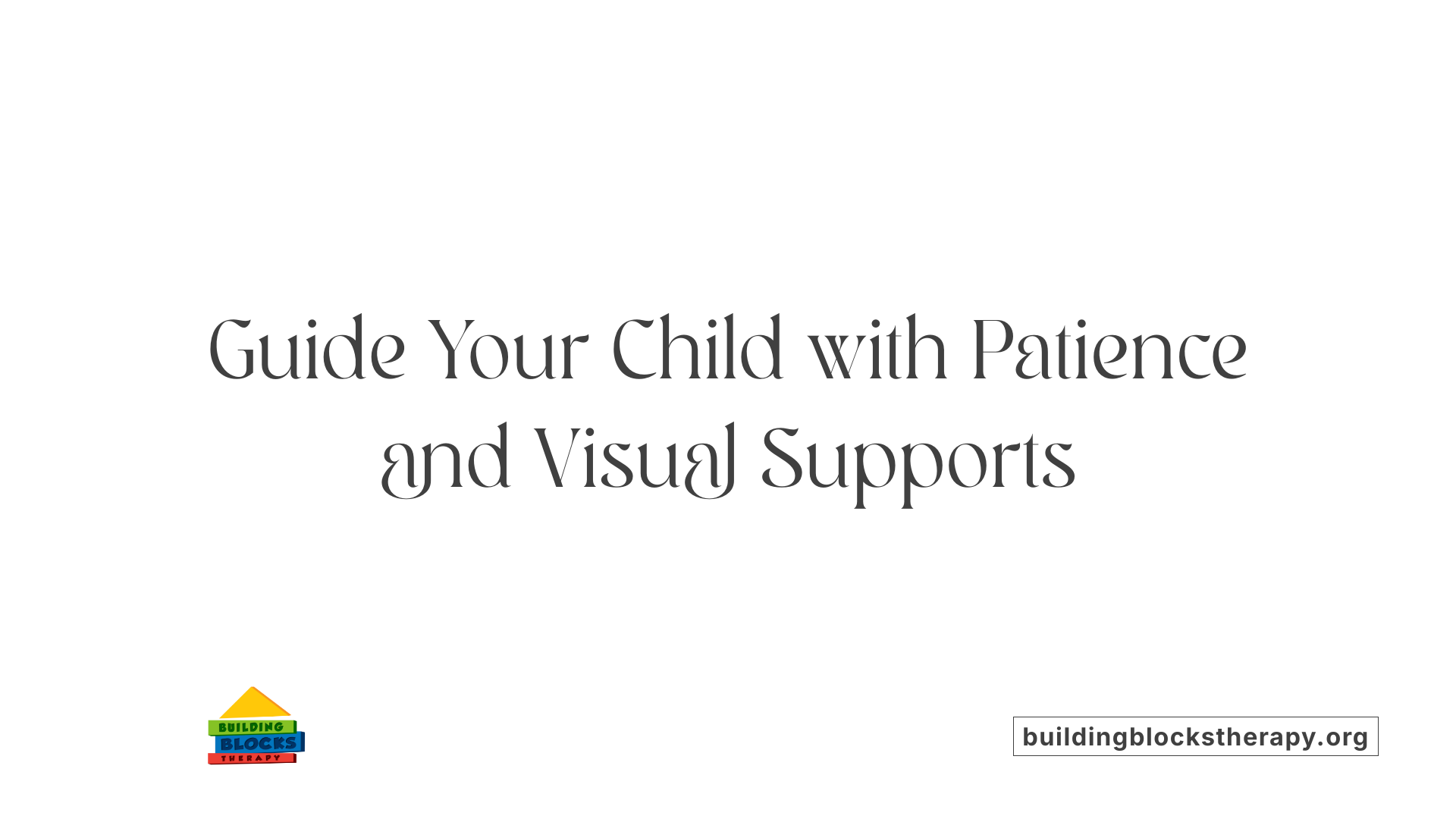 Guide Your Child with Patience and Visual Supports