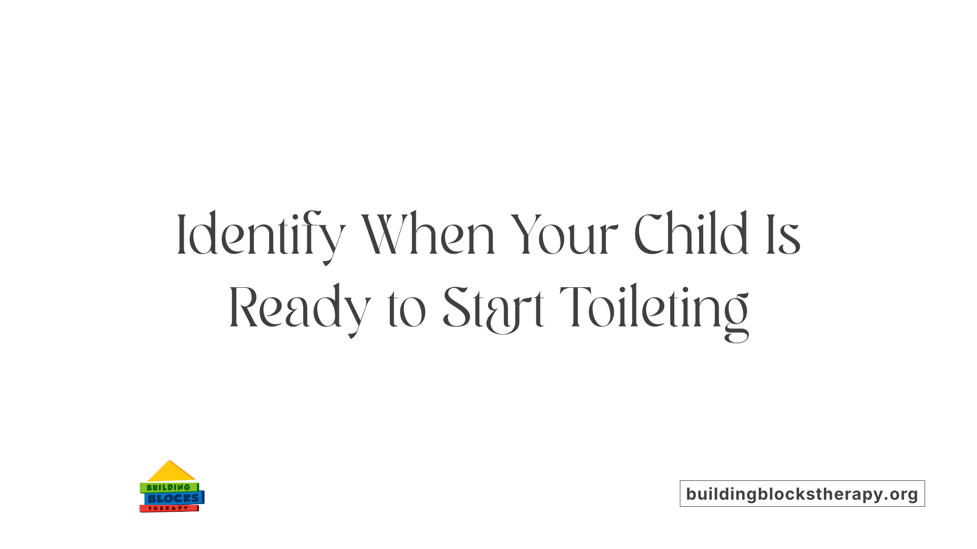 Identify When Your Child Is Ready to Start Toileting