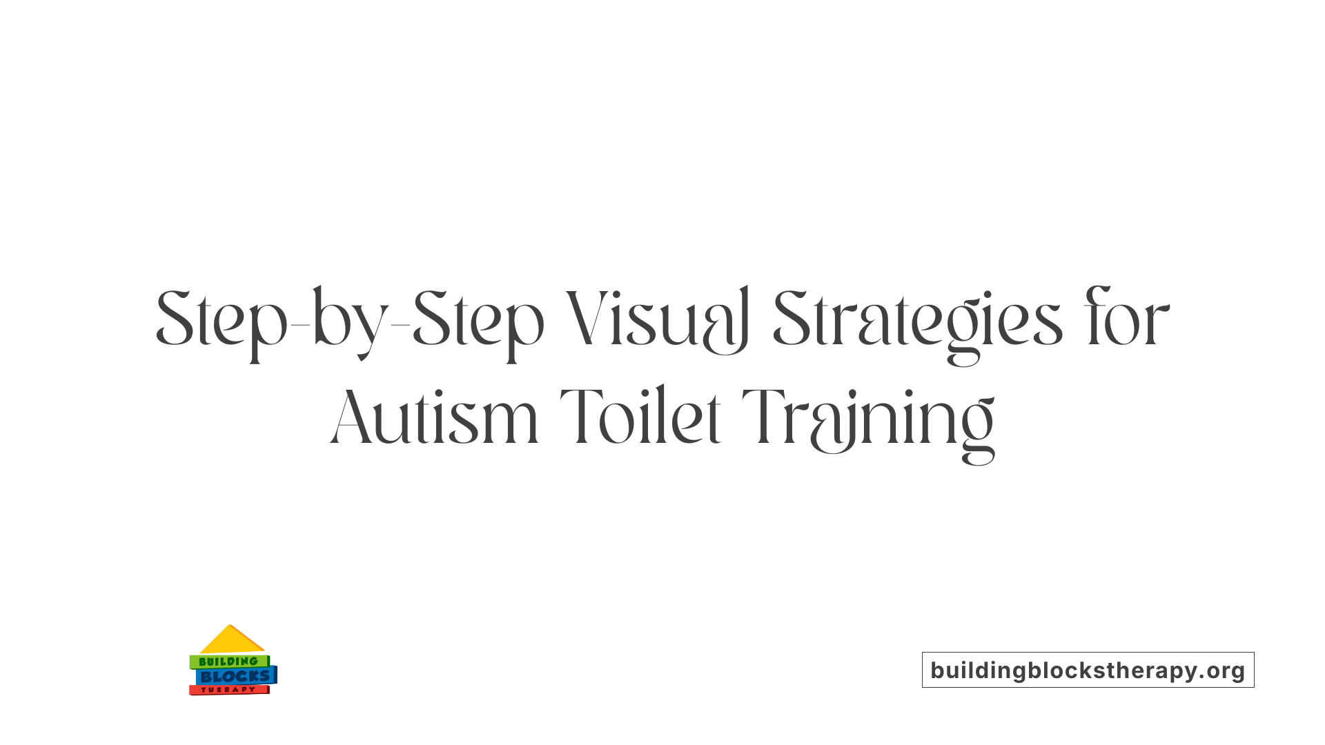 Step-by-Step Visual Strategies for Autism Toilet Training