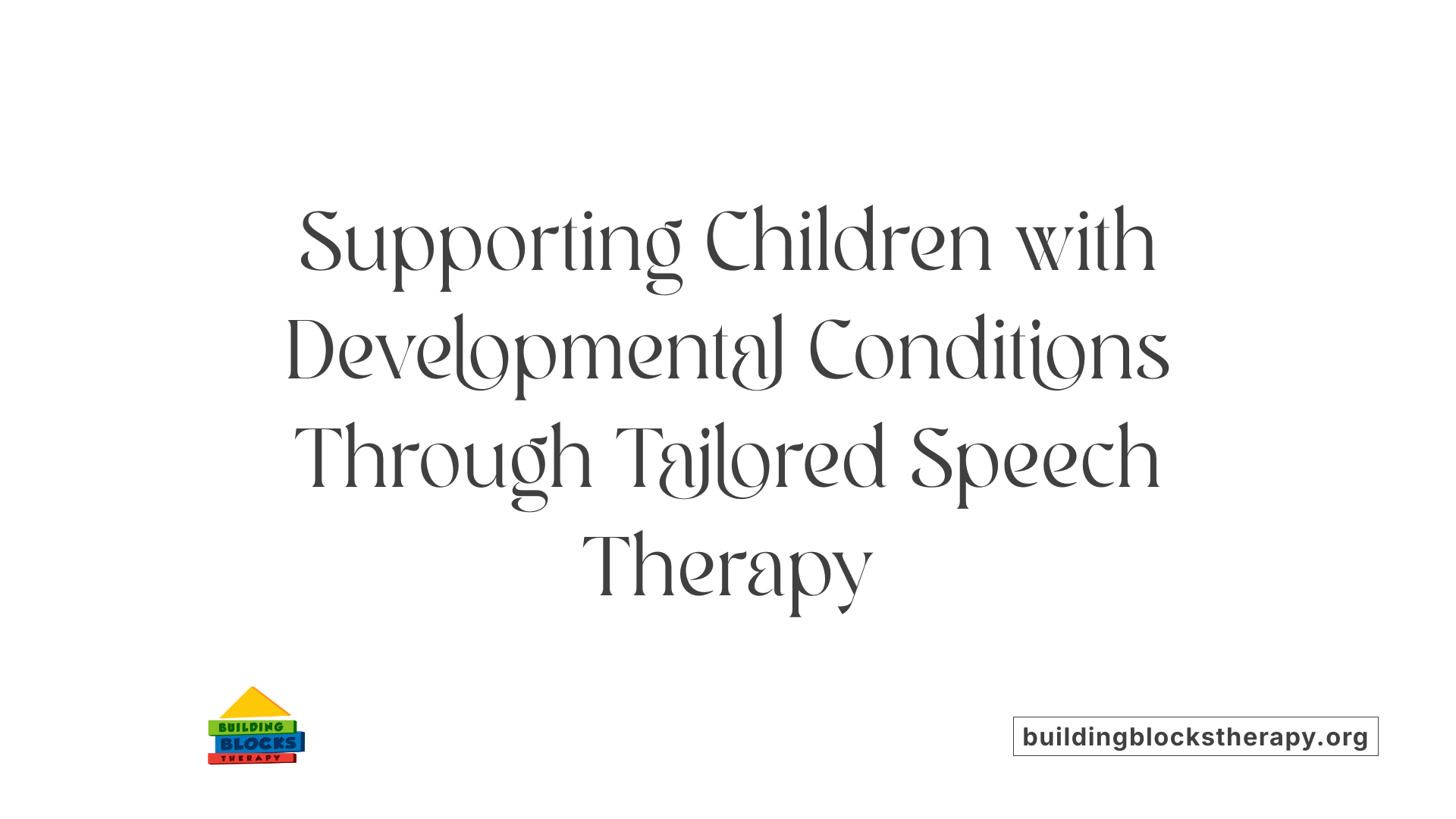 Supporting Children with Developmental Conditions Through Tailored Speech Therapy