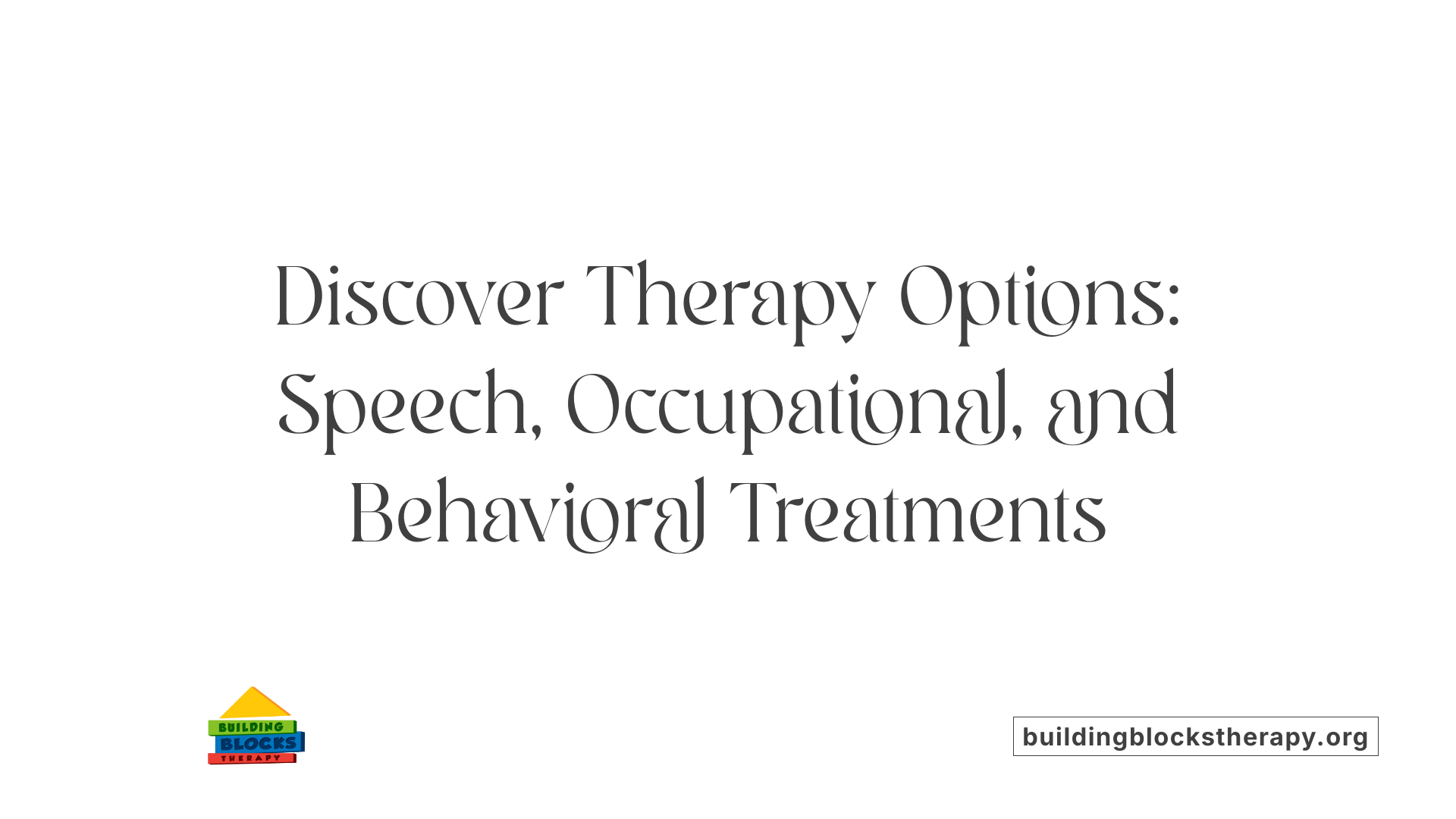 Discover Therapy Options: Speech, Occupational, and Behavioral Treatments