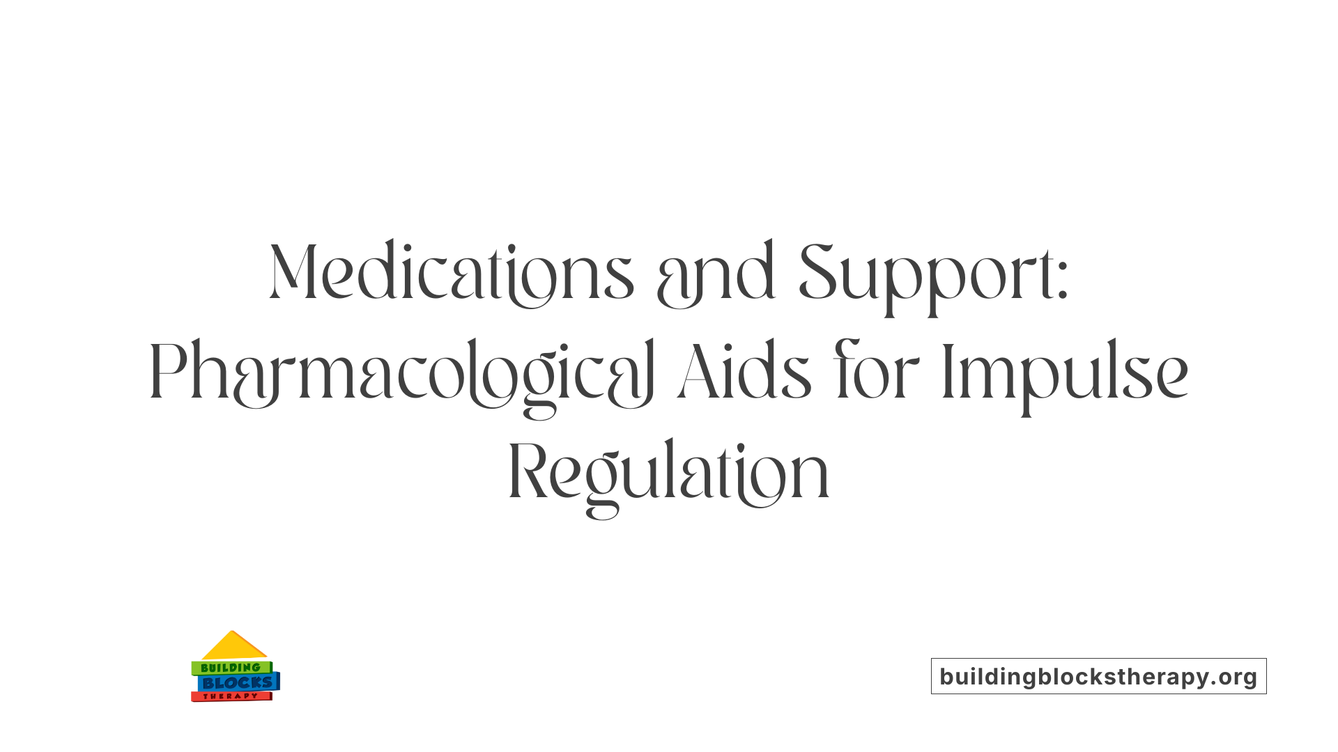 Medications and Support: Pharmacological Aids for Impulse Regulation