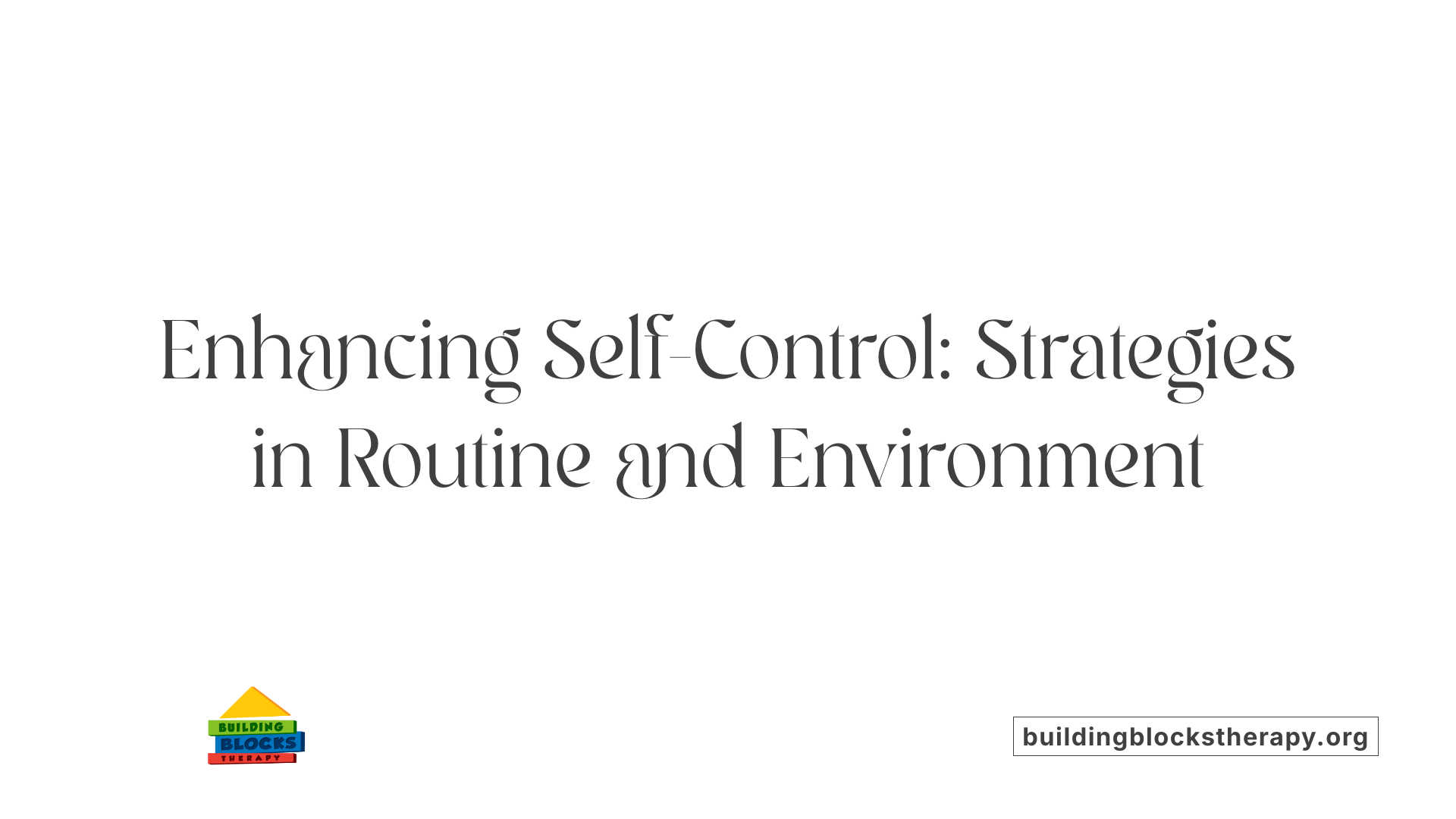 Enhancing Self-Control: Strategies in Routine and Environment
