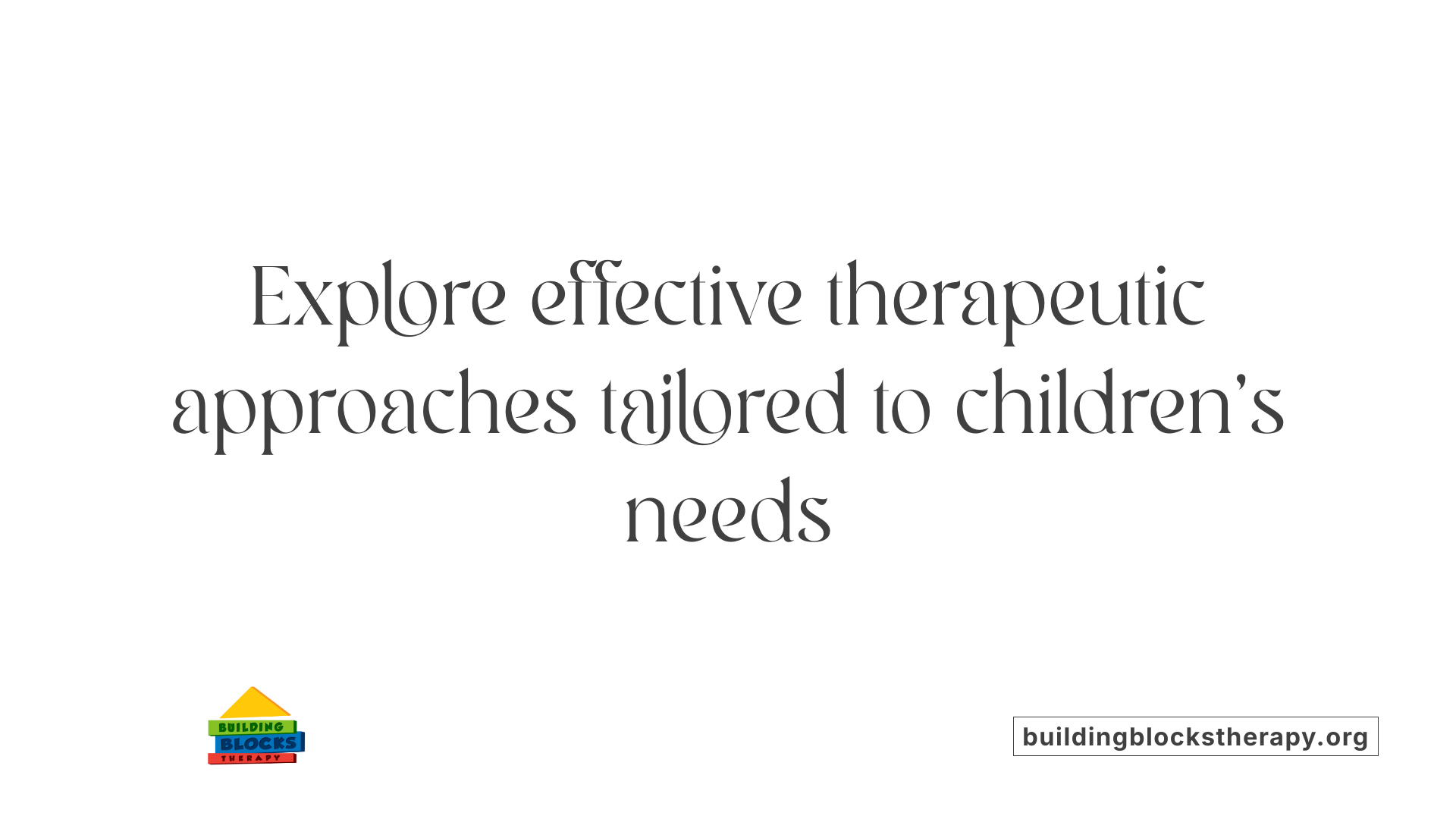 Explore effective therapeutic approaches tailored to children's needs