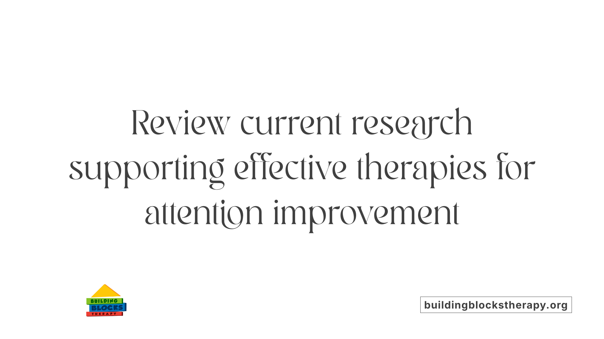 Review current research supporting effective therapies for attention improvement