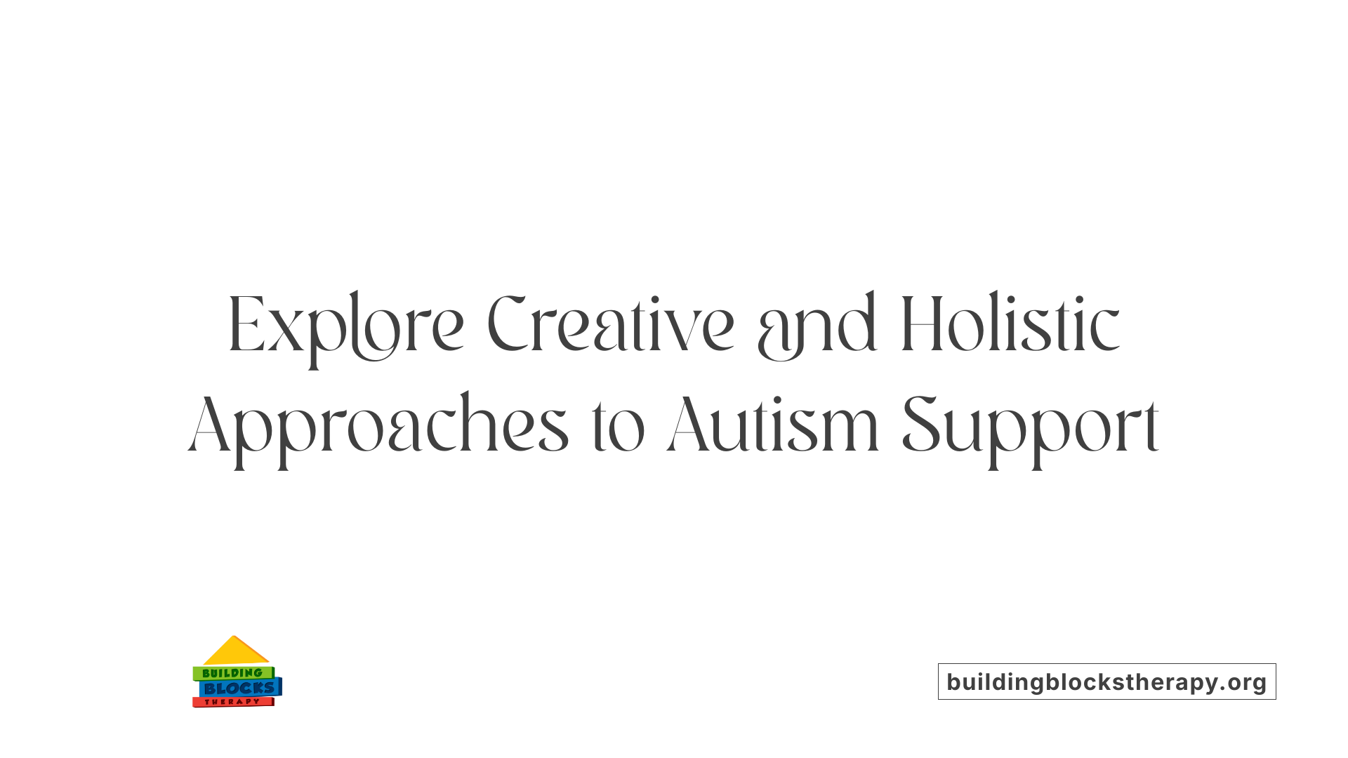 Explore Creative and Holistic Approaches to Autism Support