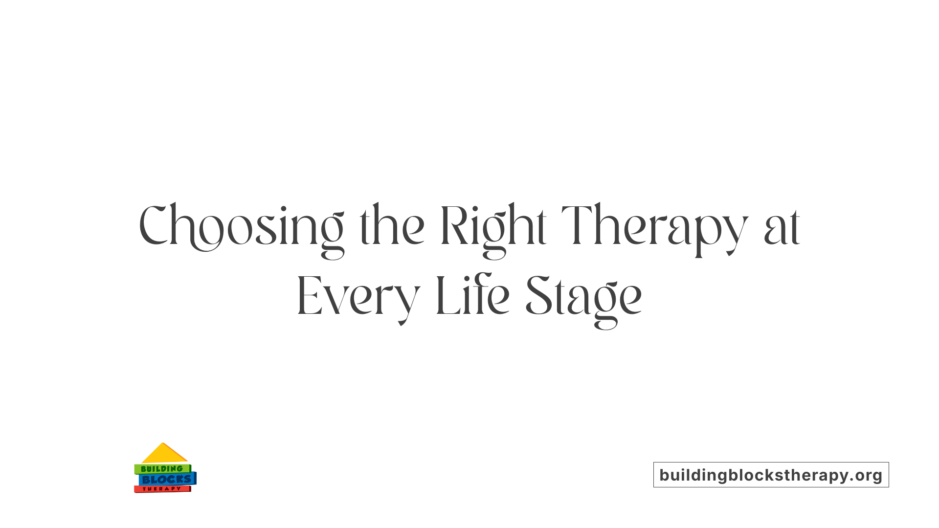 Choosing the Right Therapy at Every Life Stage