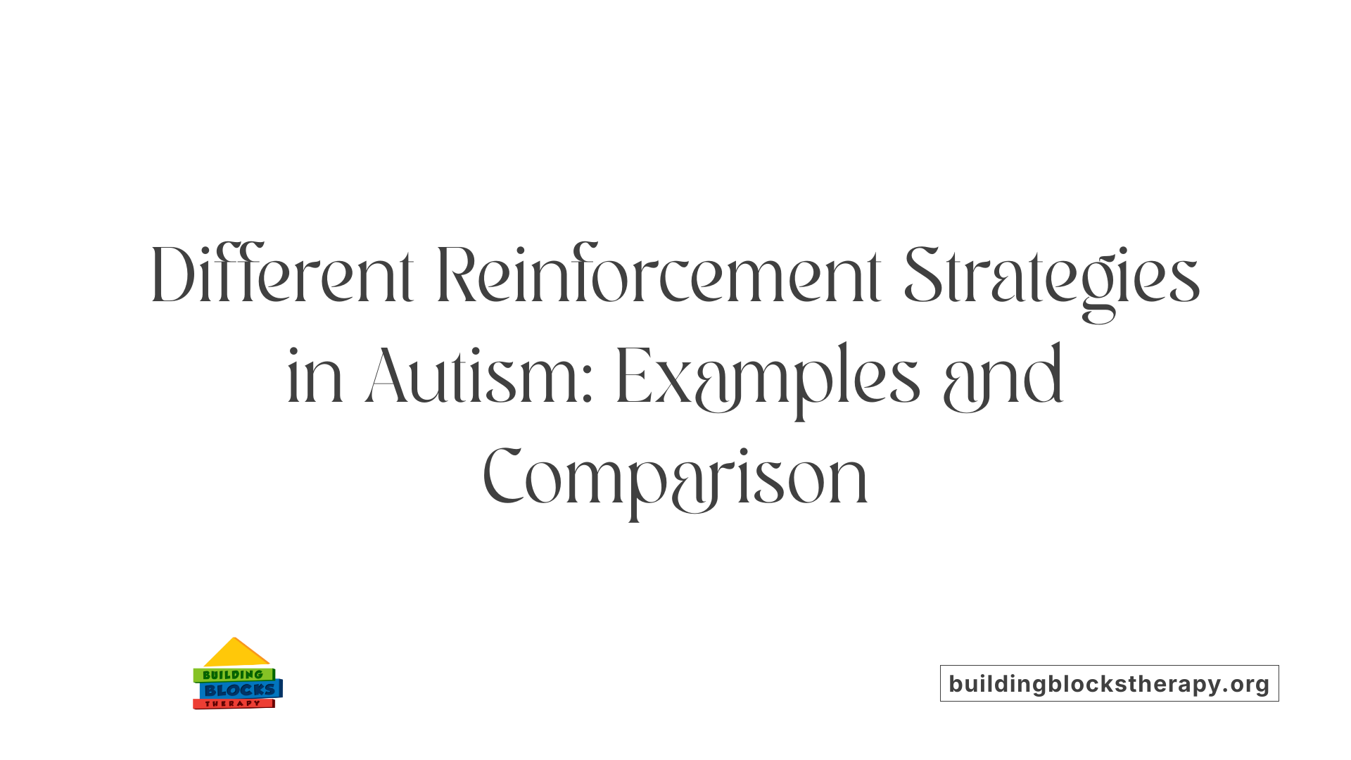 Different Reinforcement Strategies in Autism: Examples and Comparison