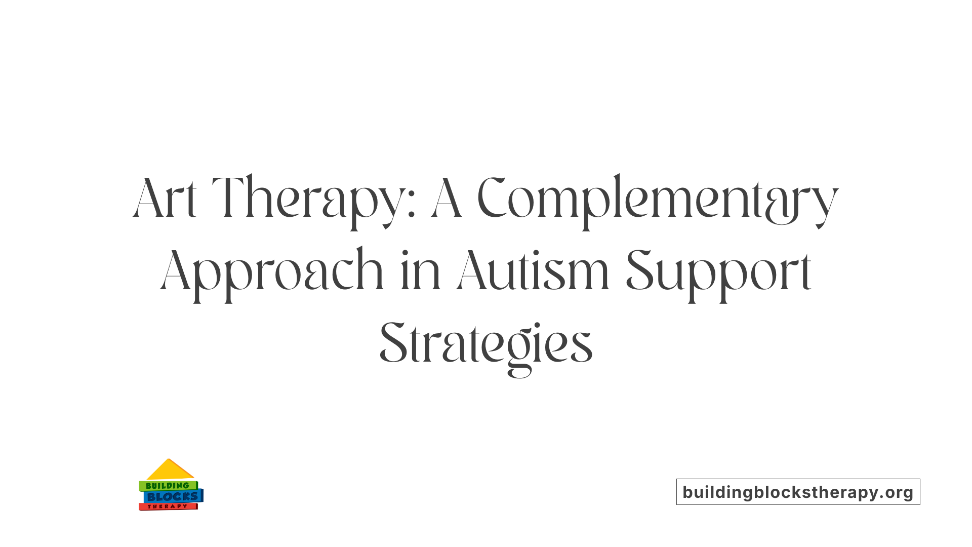 Art Therapy: A Complementary Approach in Autism Support Strategies