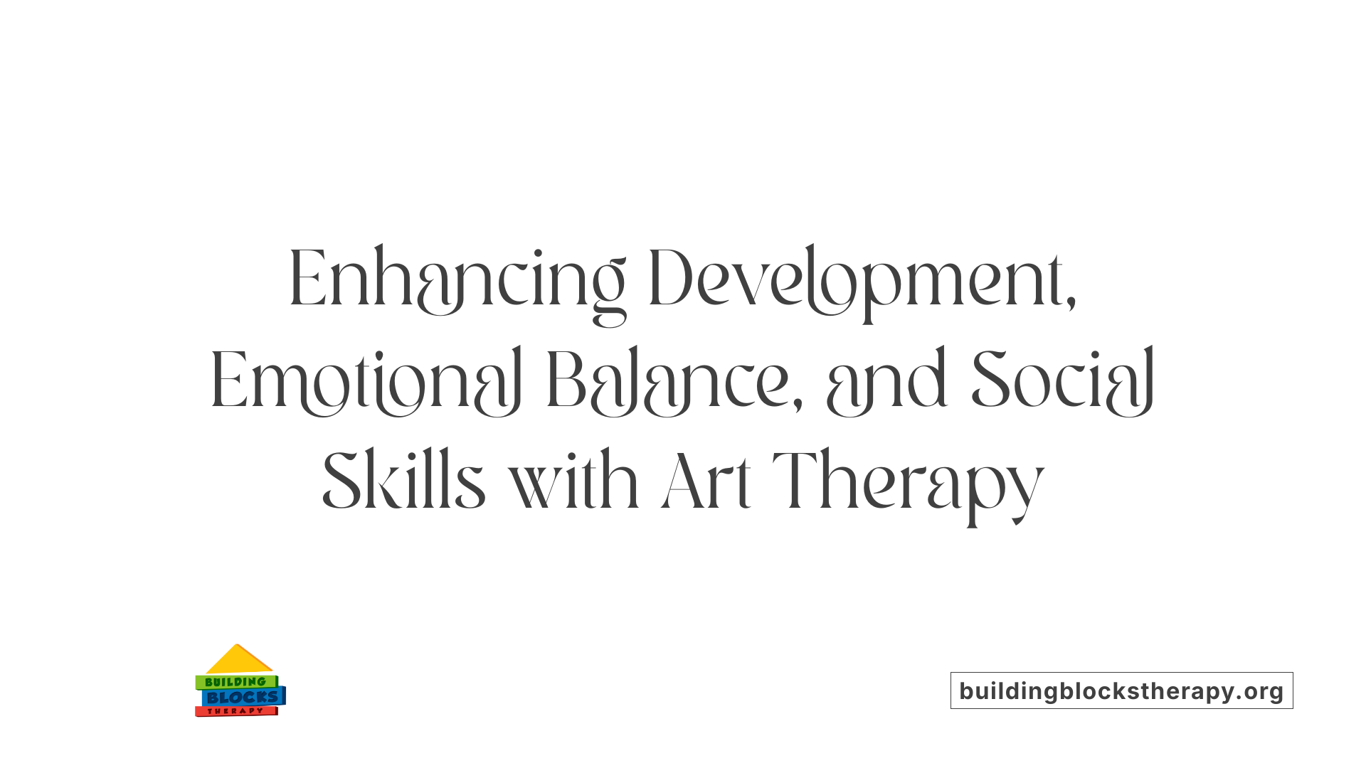 Enhancing Development, Emotional Balance, and Social Skills with Art Therapy