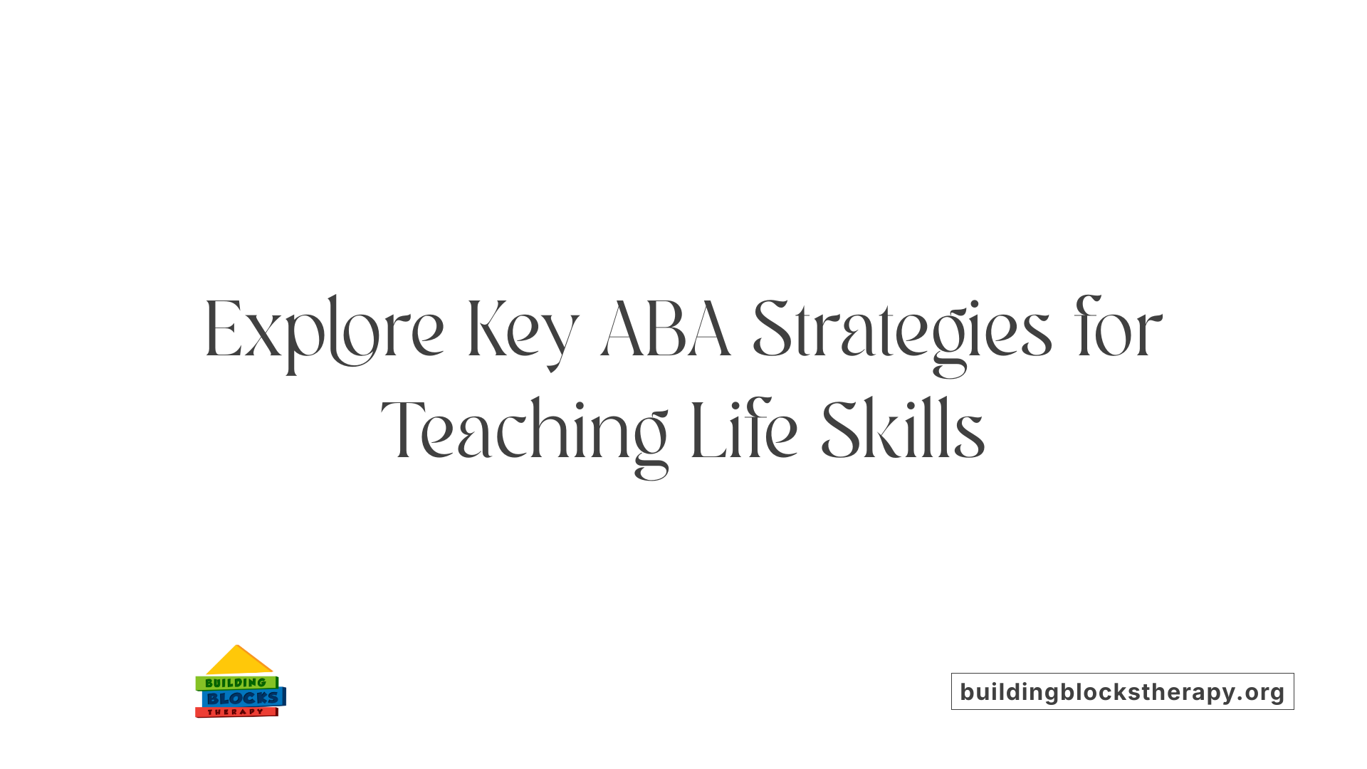 Explore Key ABA Strategies for Teaching Life Skills