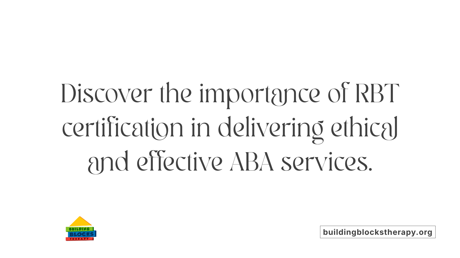 Discover the importance of RBT certification in delivering ethical and effective ABA services.