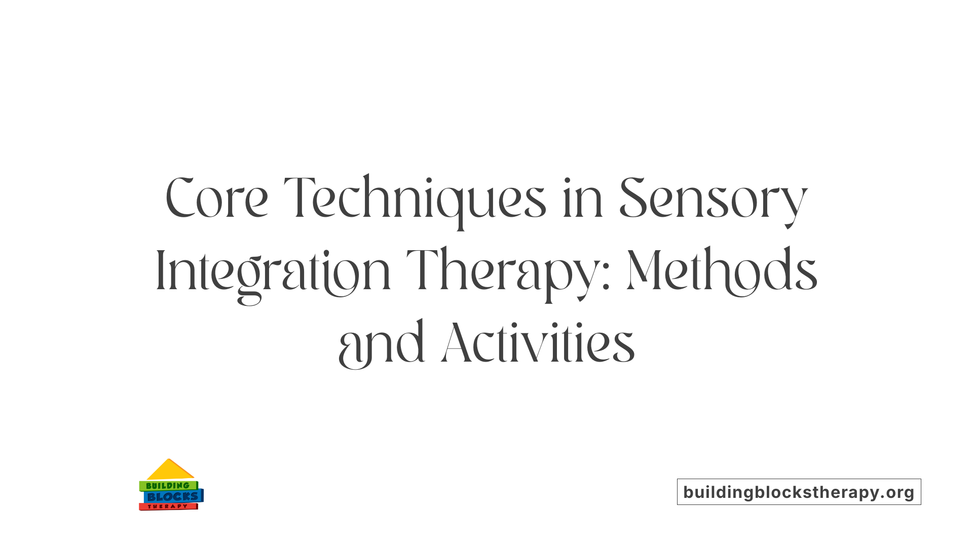 Core Techniques in Sensory Integration Therapy: Methods and Activities